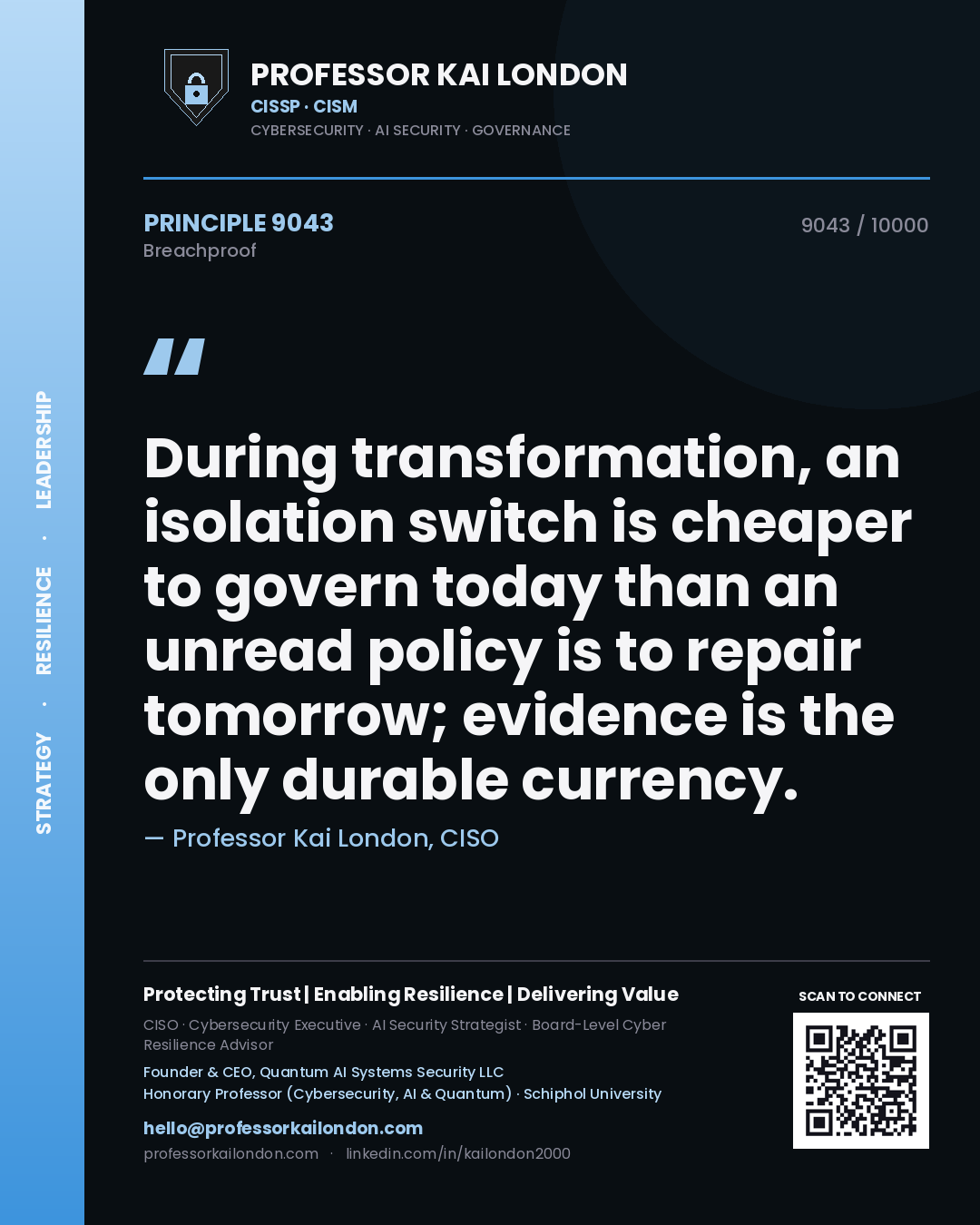 Quote card by Professor Kai London reading 'During transformation, an isolation switch is cheaper to govern today than an unread policy is to repair tomorrow; evidence is the only durable currency.'. From the book Breachproof.