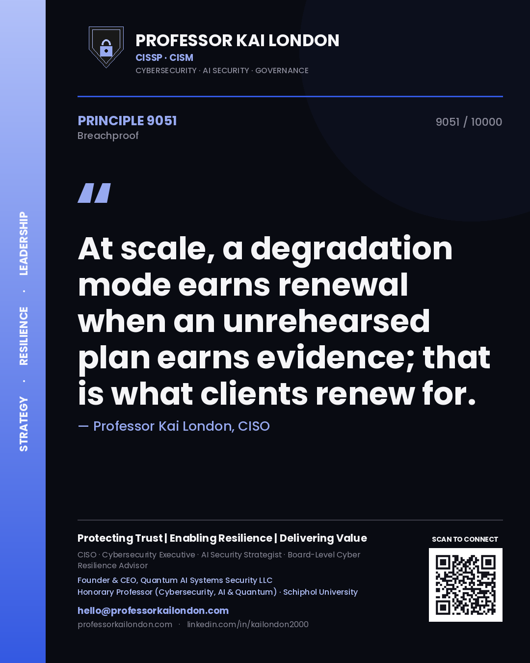 Quote card by Professor Kai London reading 'At scale, a degradation mode earns renewal when an unrehearsed plan earns evidence; that is what clients renew for.'. From the book Breachproof.