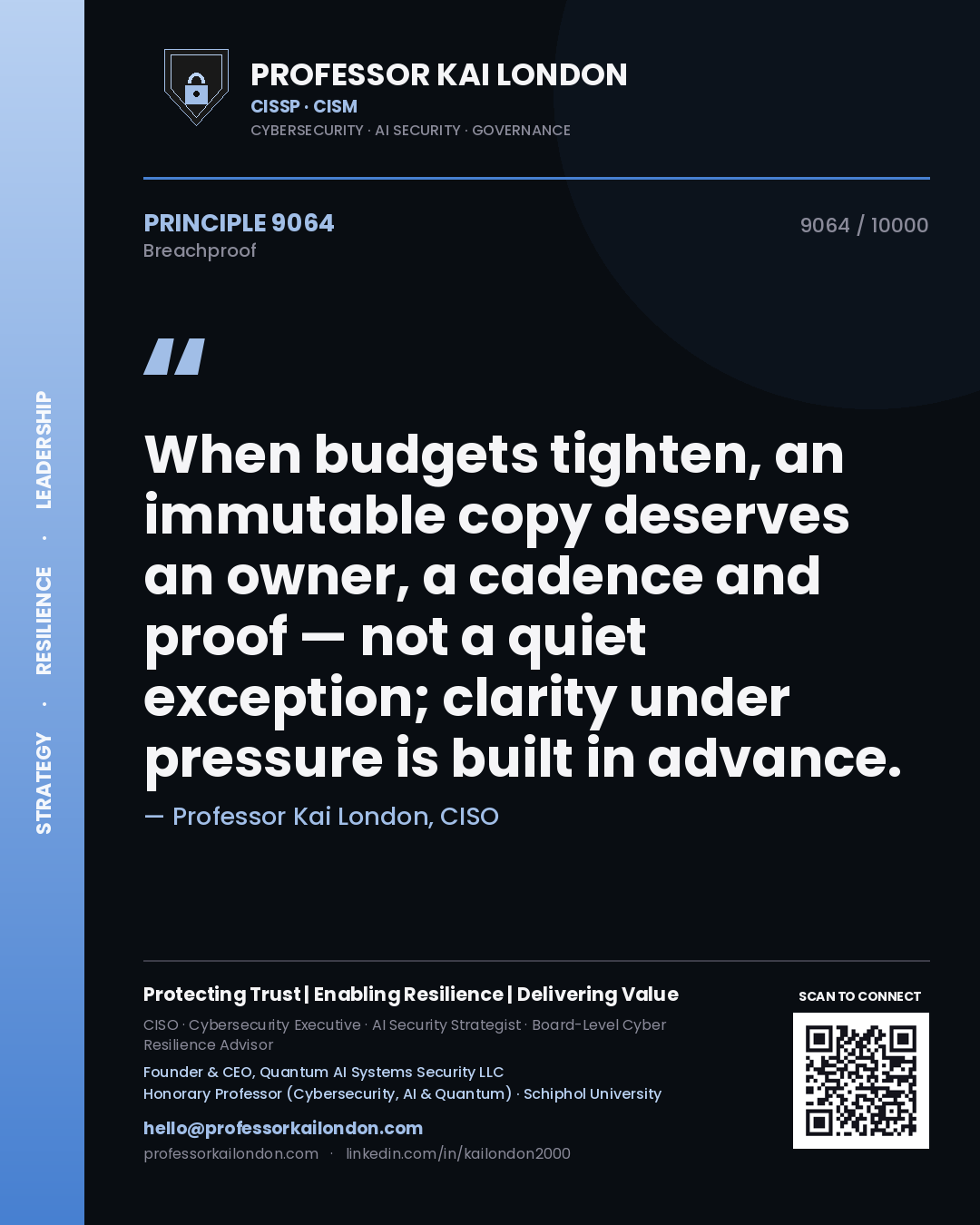 Quote card by Professor Kai London reading 'When budgets tighten, an immutable copy deserves an owner, a cadence and proof — not a quiet exception; clarity under pressure is built in advance.'. From the book Breachproof.