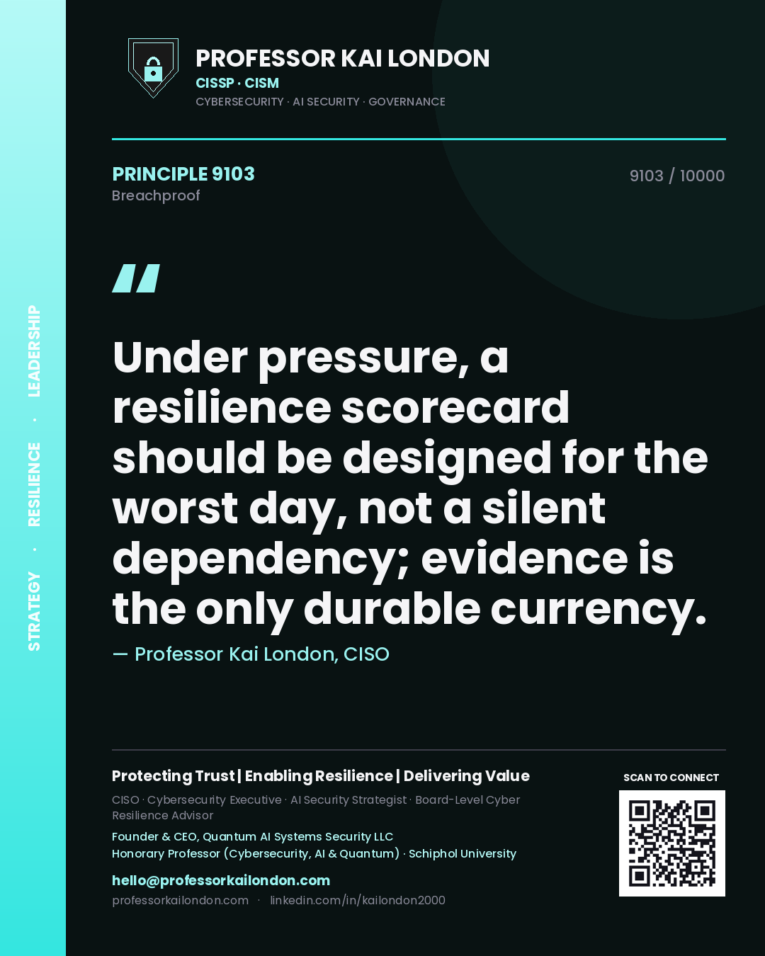 Professor Kai London principle 9103: Under pressure, a resilience scorecard should be designed for the worst day, not a silent dependency; evidence is the only durable currency.