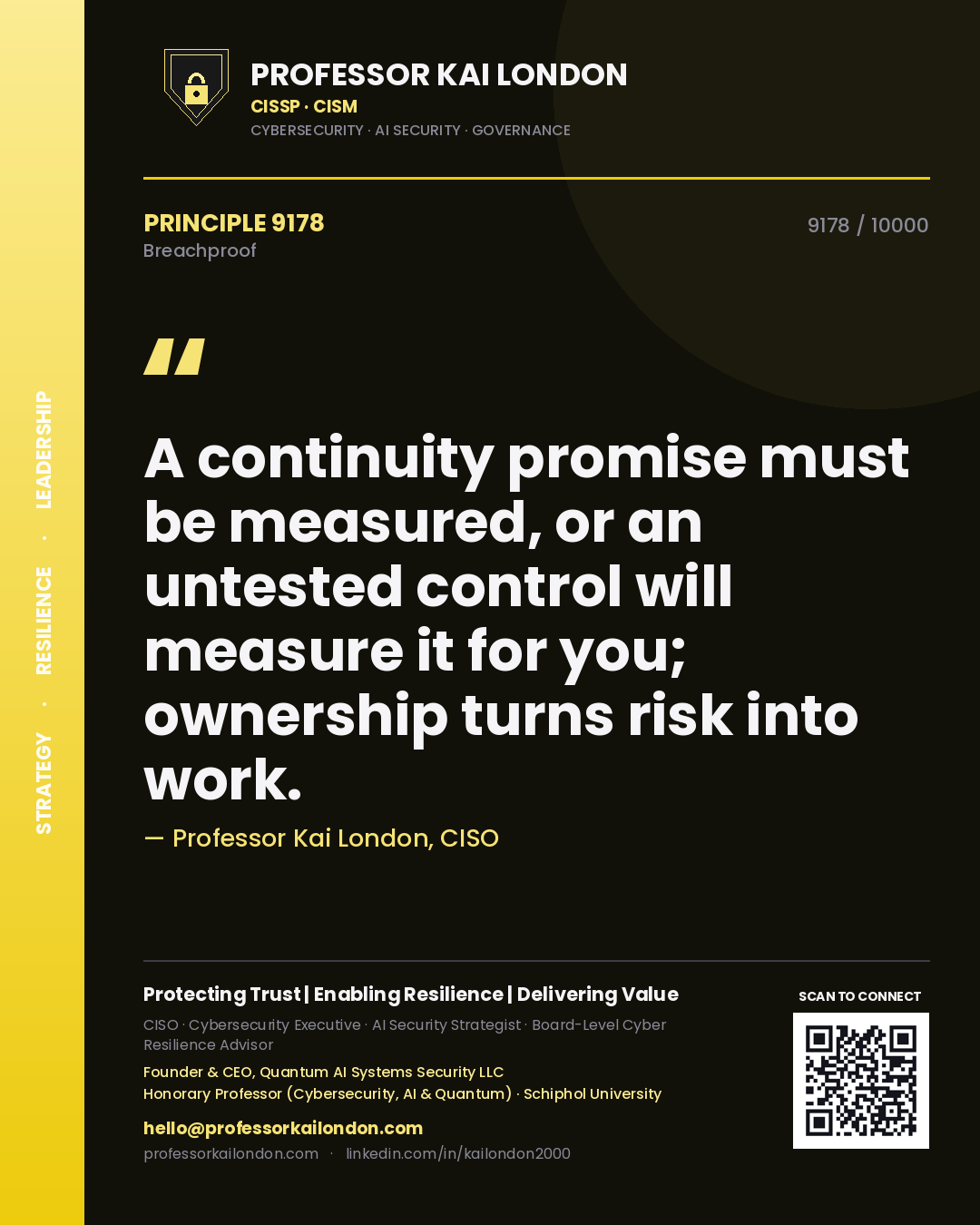 Professor Kai London principle 9178: A continuity promise must be measured, or an untested control will measure it for you; ownership turns risk into work.