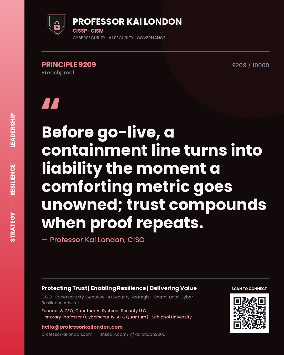 Professor Kai London principle 9209: Before go-live, a containment line turns into liability the moment a comforting metric goes unowned; trust compounds when proof repeats.