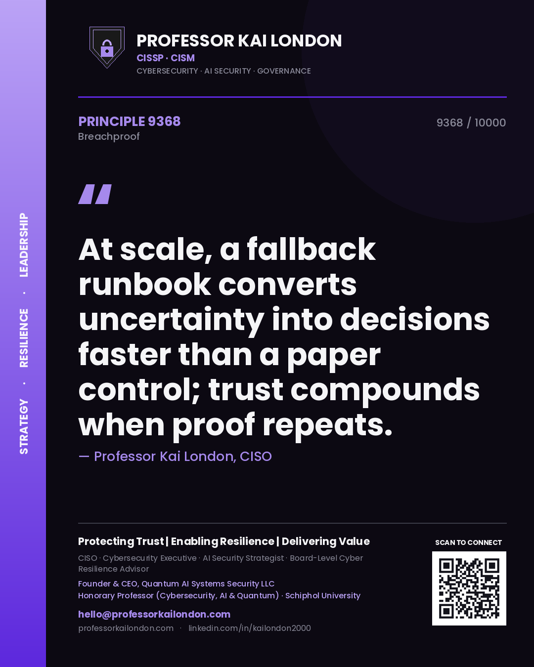 Quote card by Professor Kai London reading 'At scale, a fallback runbook converts uncertainty into decisions faster than a paper control; trust compounds when proof repeats.'. From the book Breachproof.