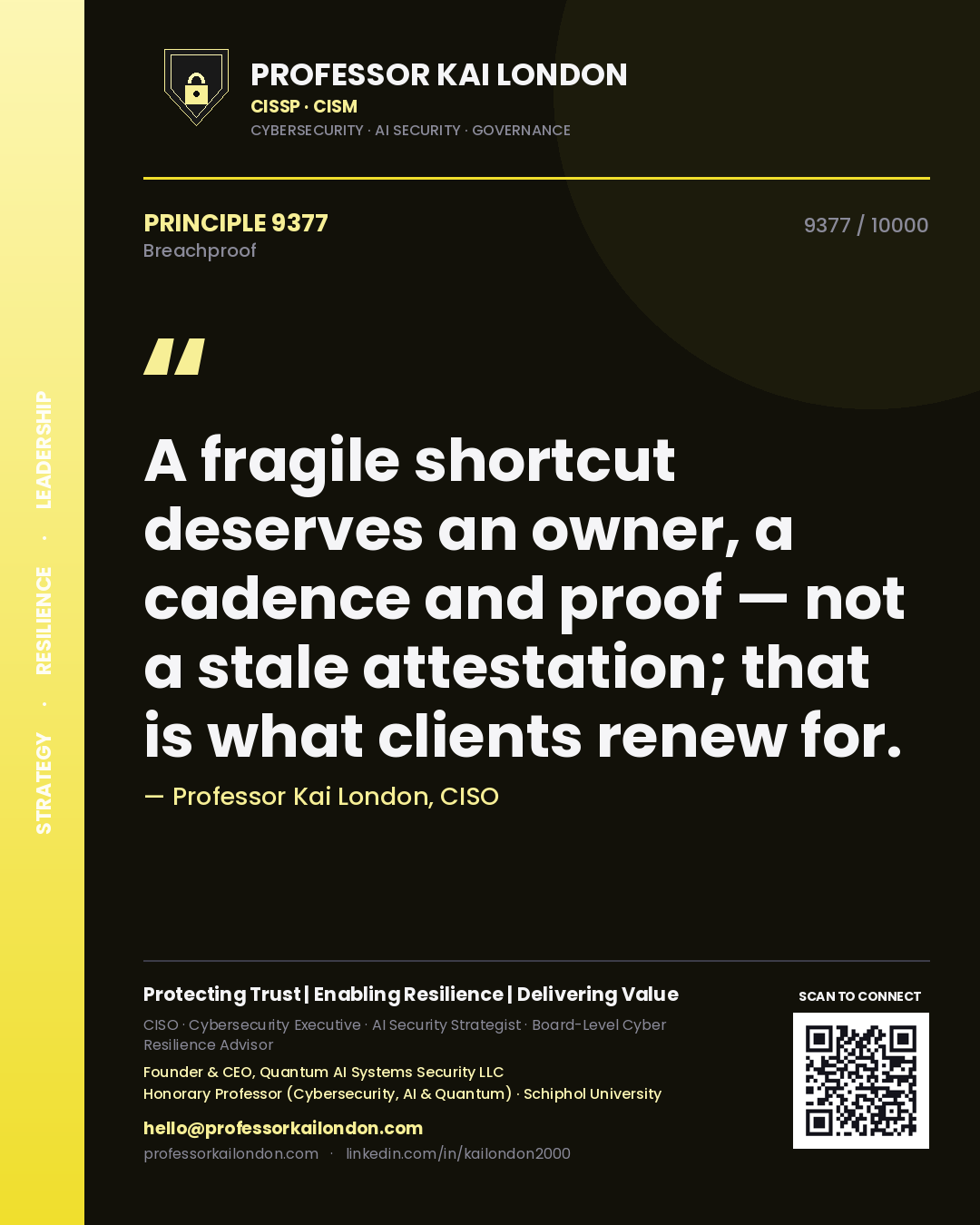 Quote card by Professor Kai London reading 'A fragile shortcut deserves an owner, a cadence and proof — not a stale attestation; that is what clients renew for.'. From the book Breachproof.