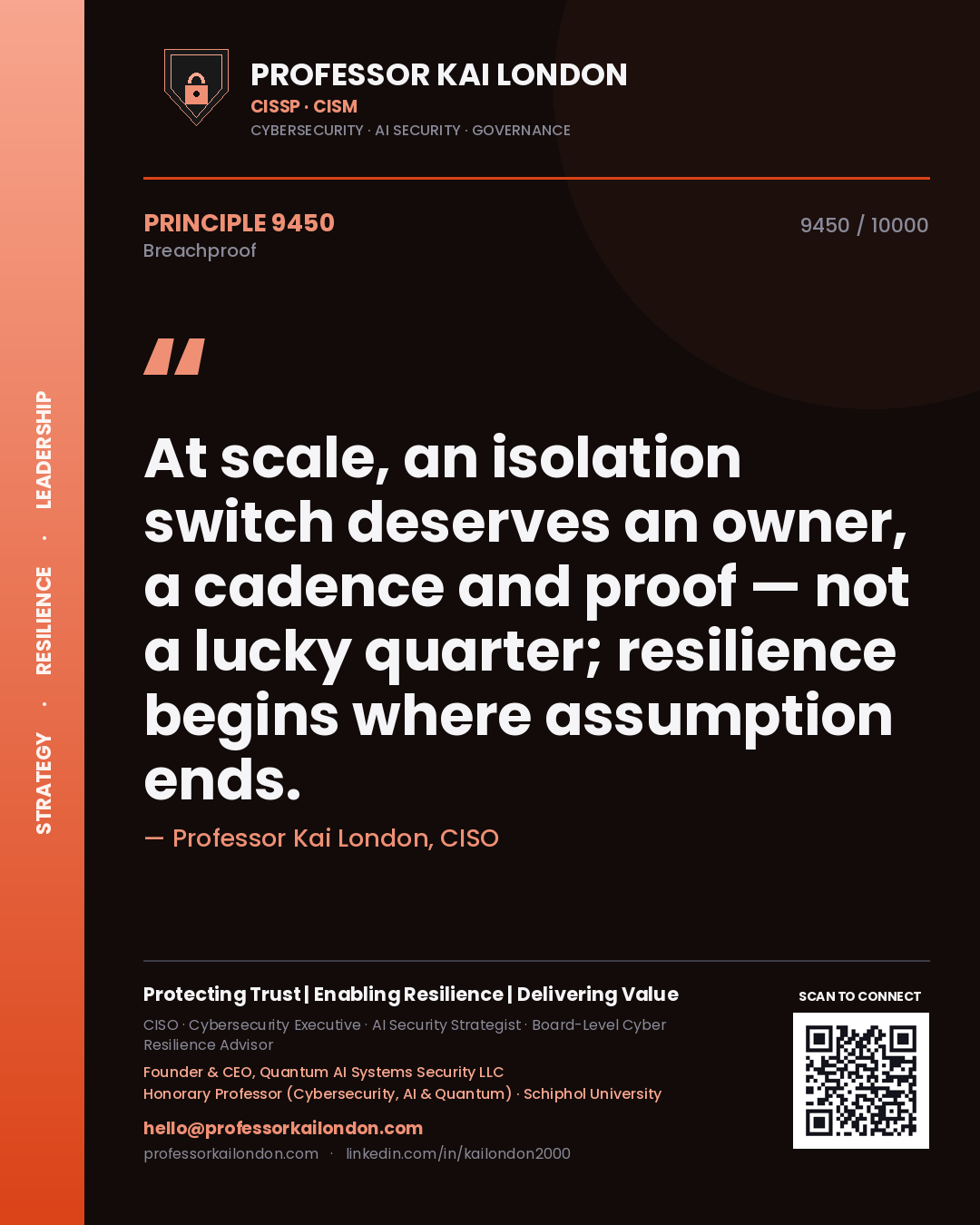 Professor Kai London principle 9450: At scale, an isolation switch deserves an owner, a cadence and proof — not a lucky quarter; resilience begins where assumption ends.