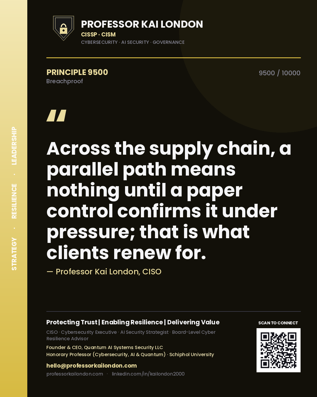 Quote card by Professor Kai London reading 'Across the supply chain, a parallel path means nothing until a paper control confirms it under pressure; that is what clients renew for.'. From the book Breachproof.