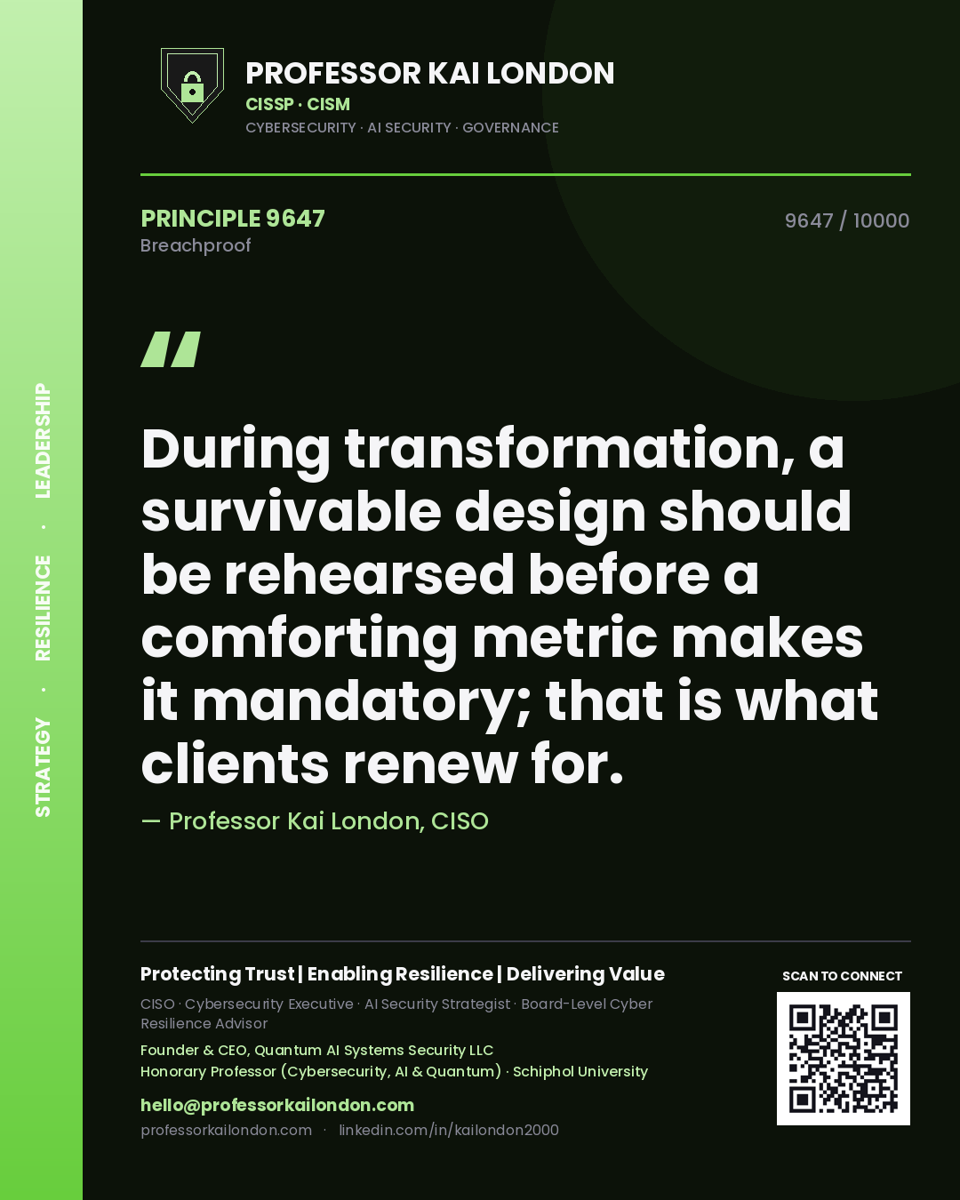 Quote card by Professor Kai London reading 'During transformation, a survivable design should be rehearsed before a comforting metric makes it mandatory; that is what clients renew for.'. From the book Breachproof.
