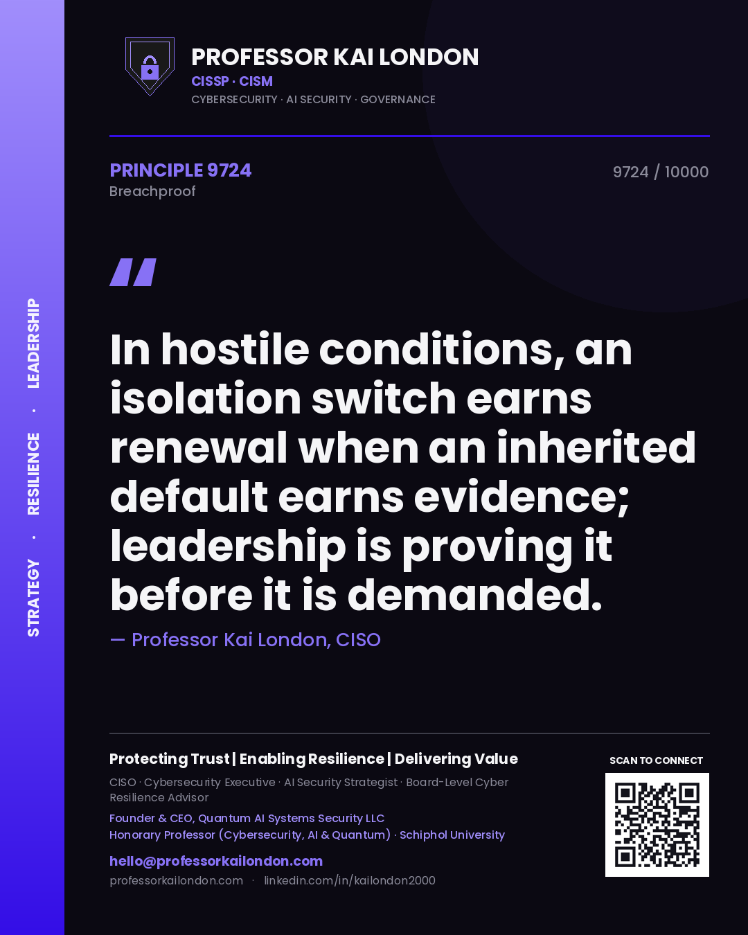 Quote card by Professor Kai London reading 'In hostile conditions, an isolation switch earns renewal when an inherited default earns evidence; leadership is proving it before it is demanded.'. From the book Breachproof.