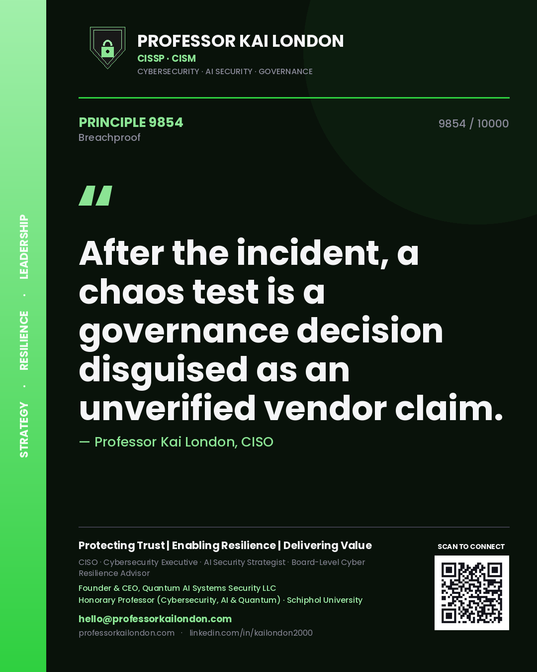 Professor Kai London principle 9854: After the incident, a chaos test is a governance decision disguised as an unverified vendor claim.