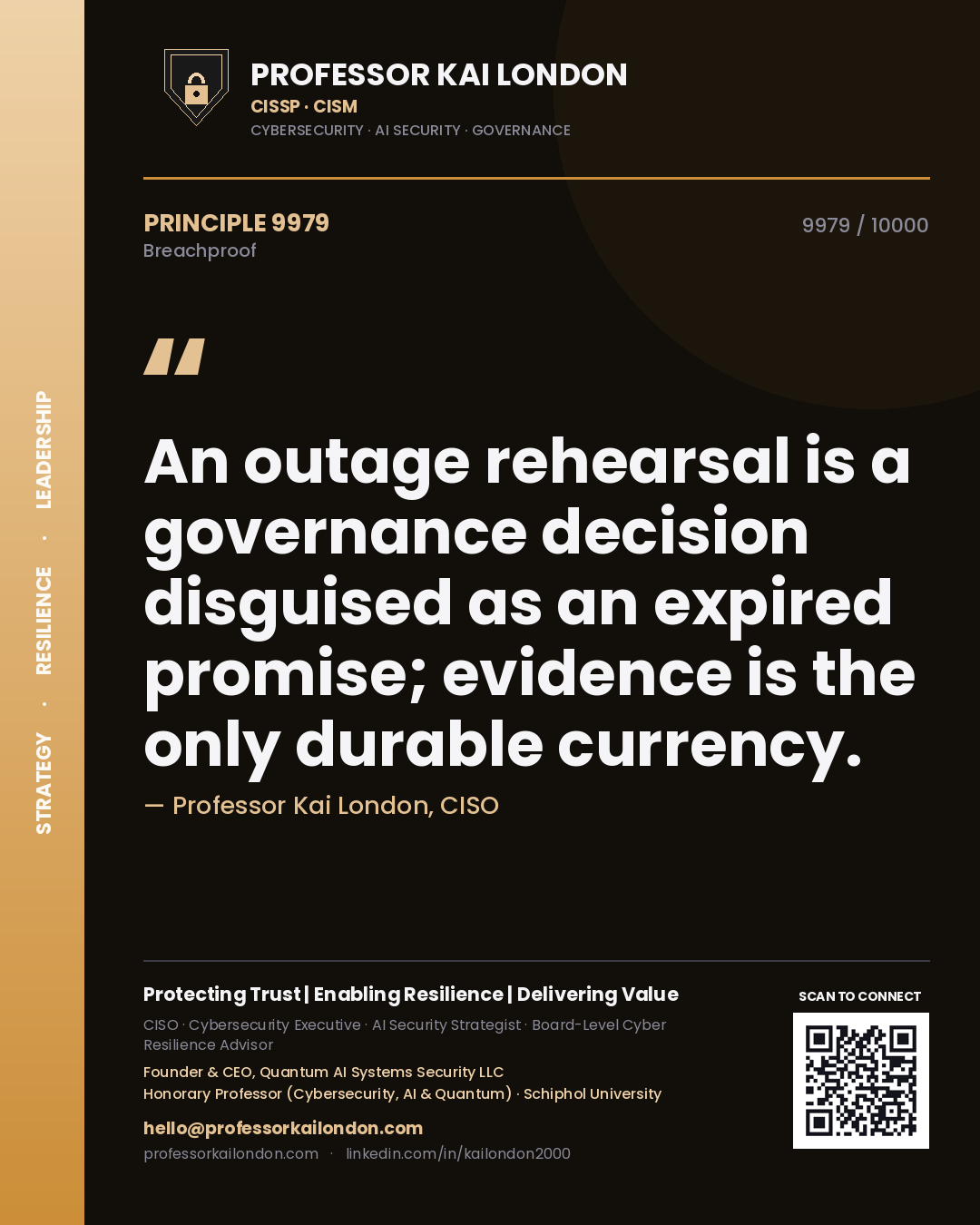 Quote card by Professor Kai London reading 'An outage rehearsal is a governance decision disguised as an expired promise; evidence is the only durable currency.'. From the book Breachproof.