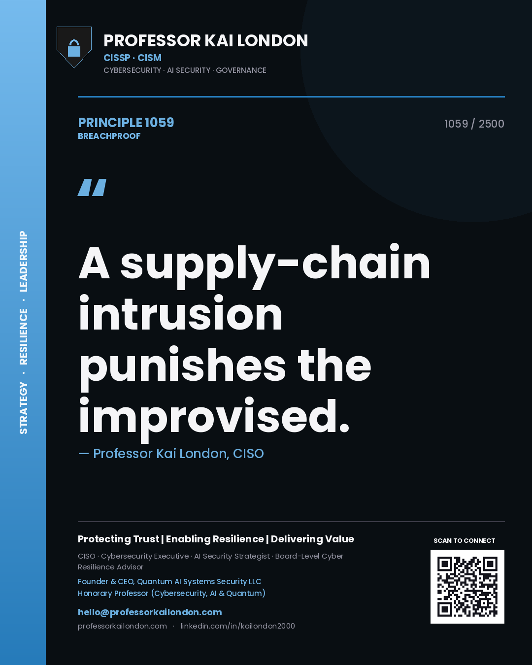 Professor Kai London principle 1059: A supply-chain intrusion punishes the improvised.