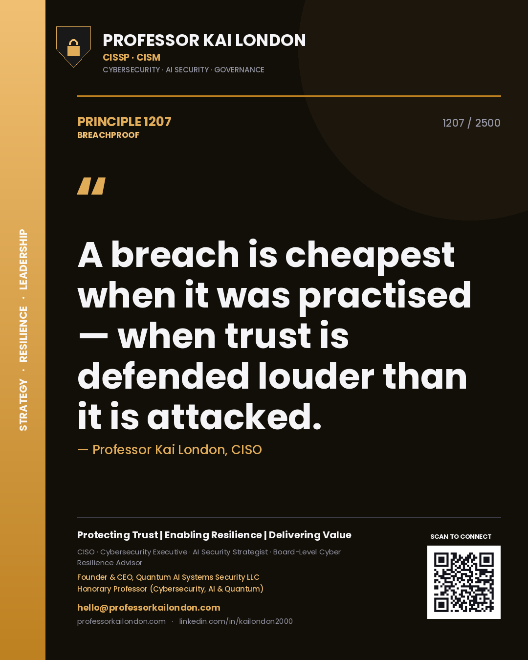 Professor Kai London principle 1207: A breach is cheapest when it was practised — when trust is defended louder than it is attacked.