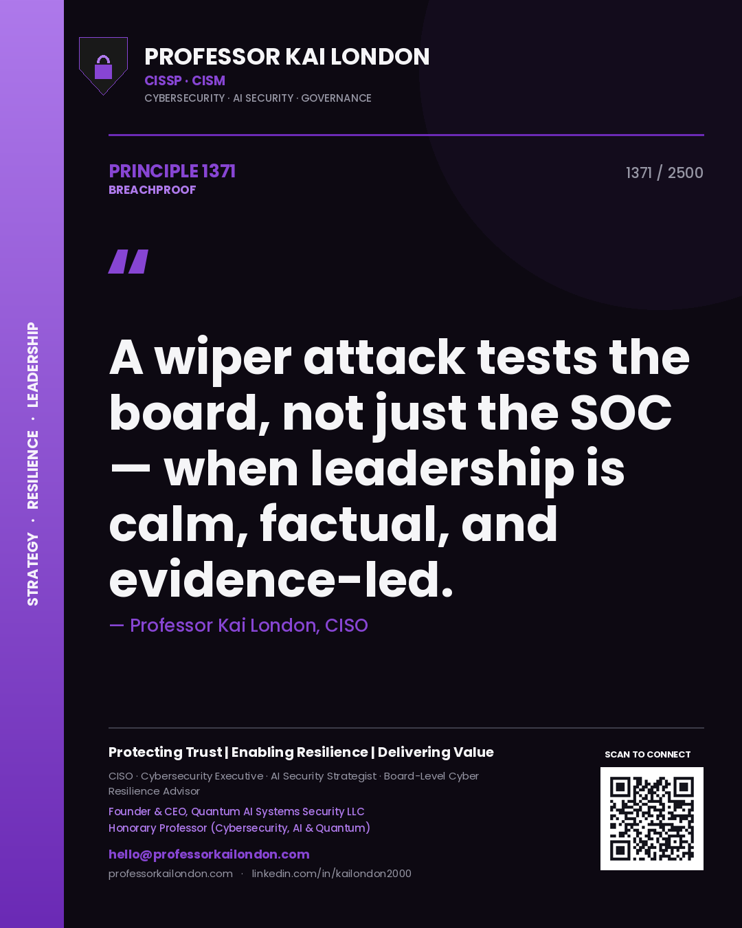Quote card by Professor Kai London reading 'A wiper attack tests the board, not just the SOC — when leadership is calm, factual, and evidence-led.'. From the book Breachproof.