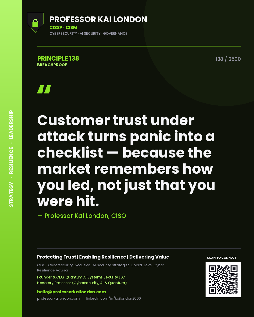Professor Kai London principle 138: Customer trust under attack turns panic into a checklist — because the market remembers how you led, not just that you were hit.