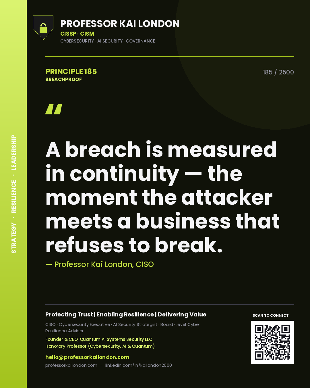 Professor Kai London principle 185: A breach is measured in continuity — the moment the attacker meets a business that refuses to break.