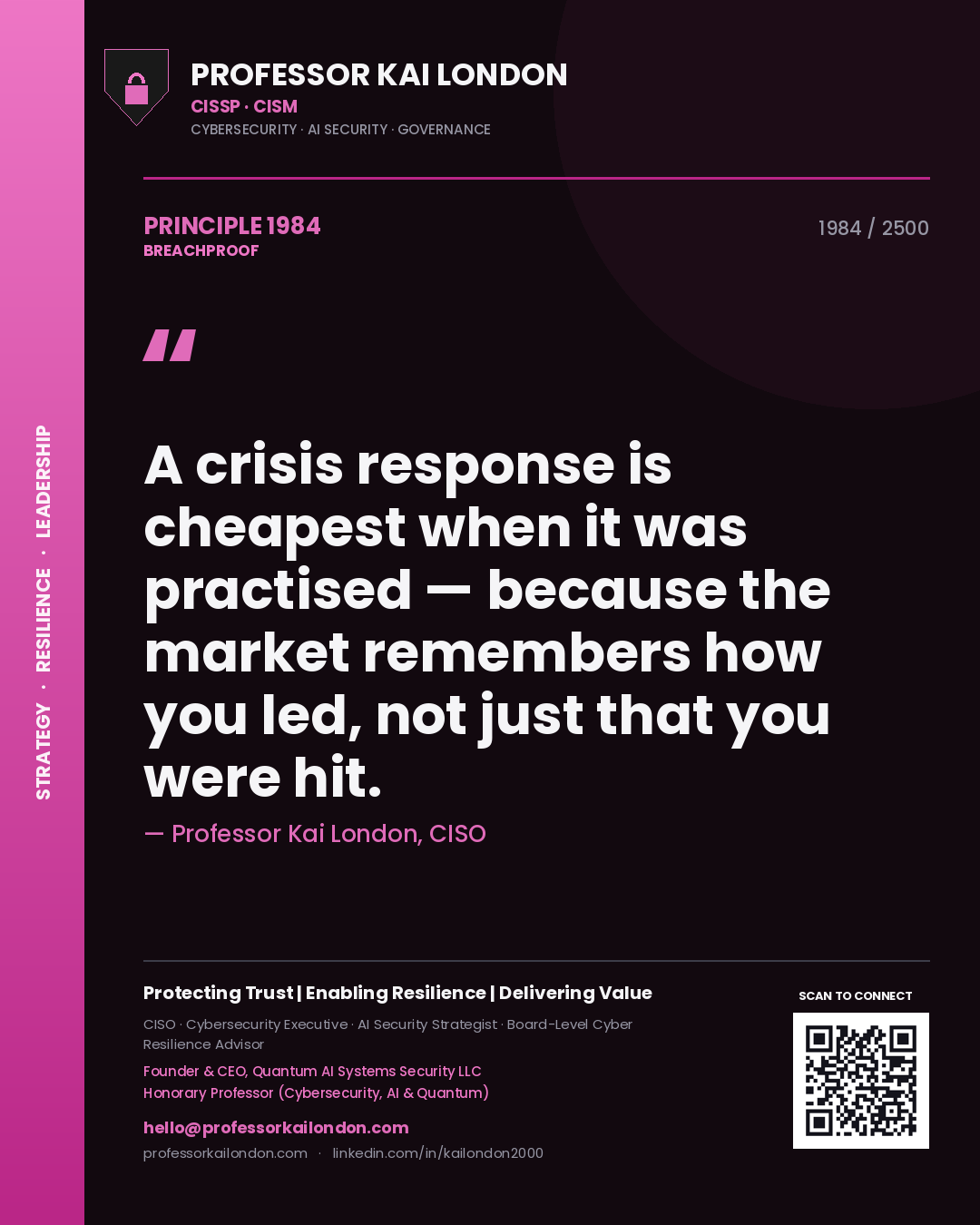 Professor Kai London principle 1984: A crisis response is cheapest when it was practised — because the market remembers how you led, not just that you were hit.