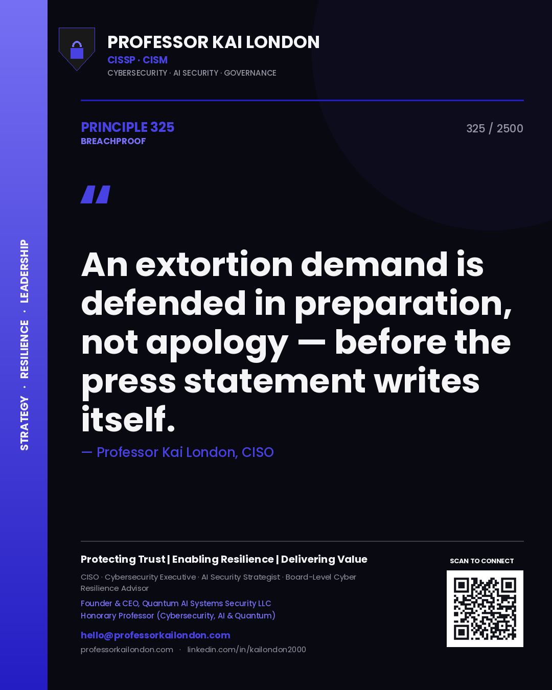 Quote card by Professor Kai London reading 'An extortion demand is defended in preparation, not apology — before the press statement writes itself.'. From the book Breachproof.