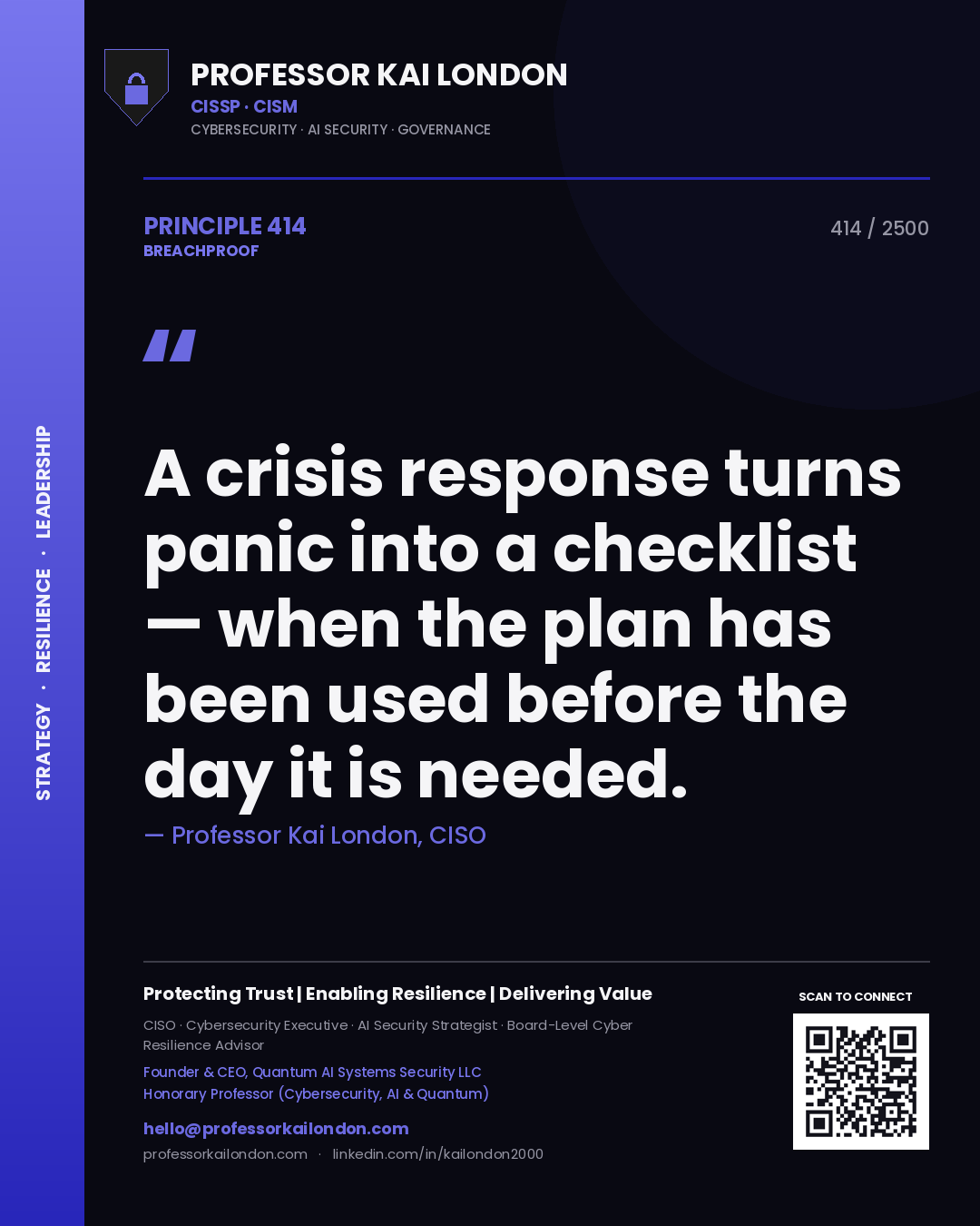 Professor Kai London principle 414: A crisis response turns panic into a checklist — when the plan has been used before the day it is needed.