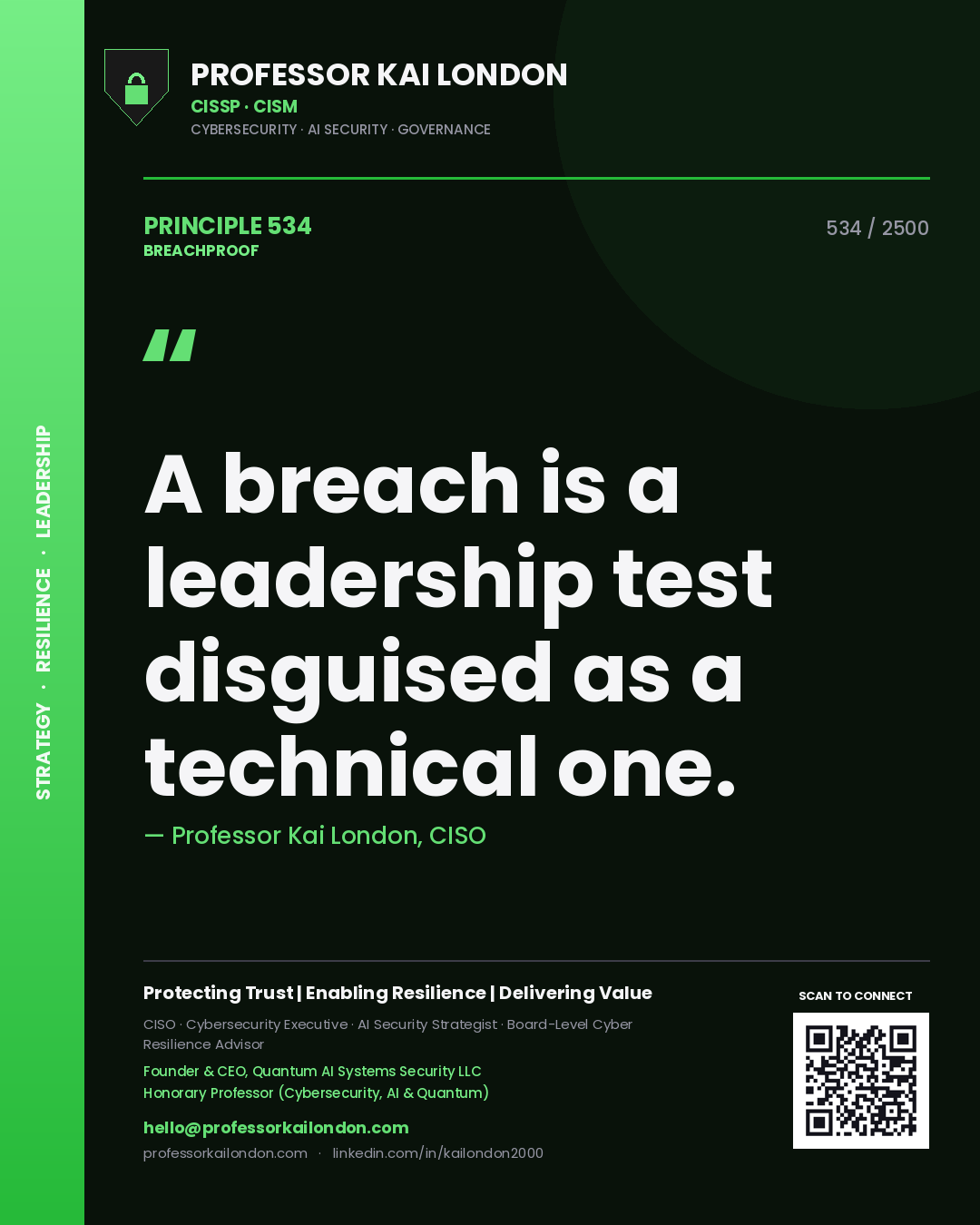 Professor Kai London principle 534: A breach is a leadership test disguised as a technical one.