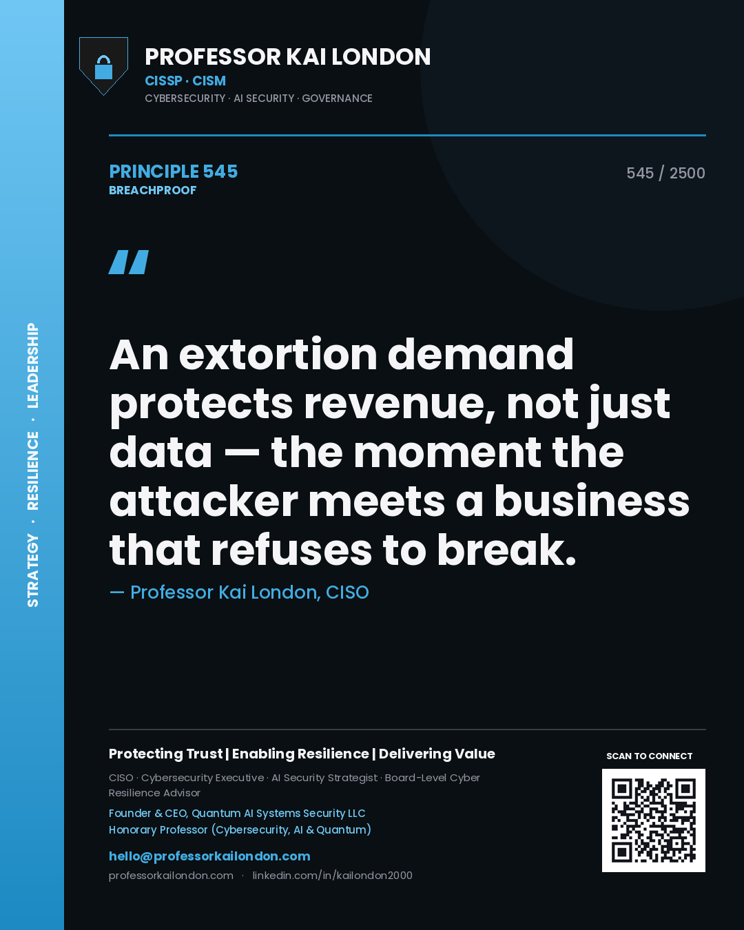 Quote card by Professor Kai London reading 'An extortion demand protects revenue, not just data — the moment the attacker meets a business that refuses to break.'. From the book Breachproof.