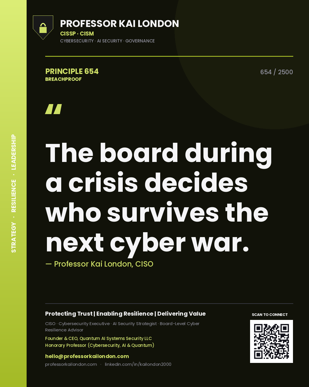 Professor Kai London principle 654: The board during a crisis decides who survives the next cyber war.