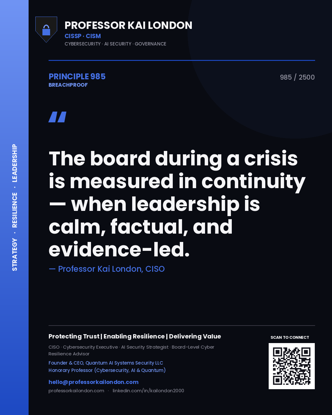 Professor Kai London principle 985: The board during a crisis is measured in continuity — when leadership is calm, factual, and evidence-led.