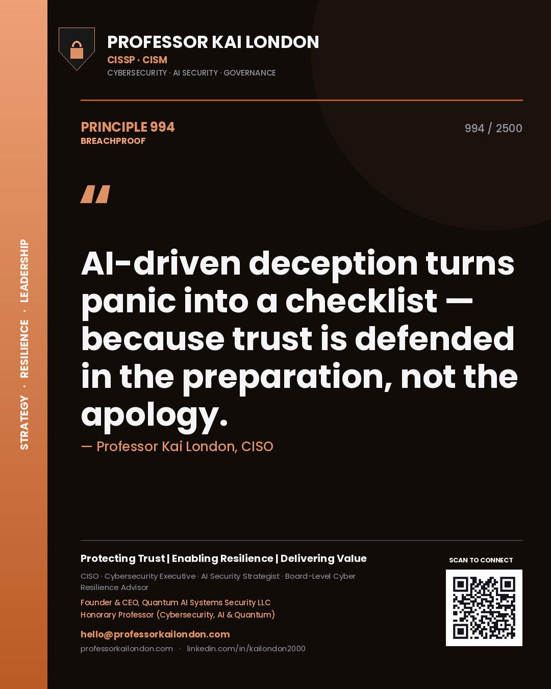 Professor Kai London principle 994: AI-driven deception turns panic into a checklist — because trust is defended in the preparation, not the apology.