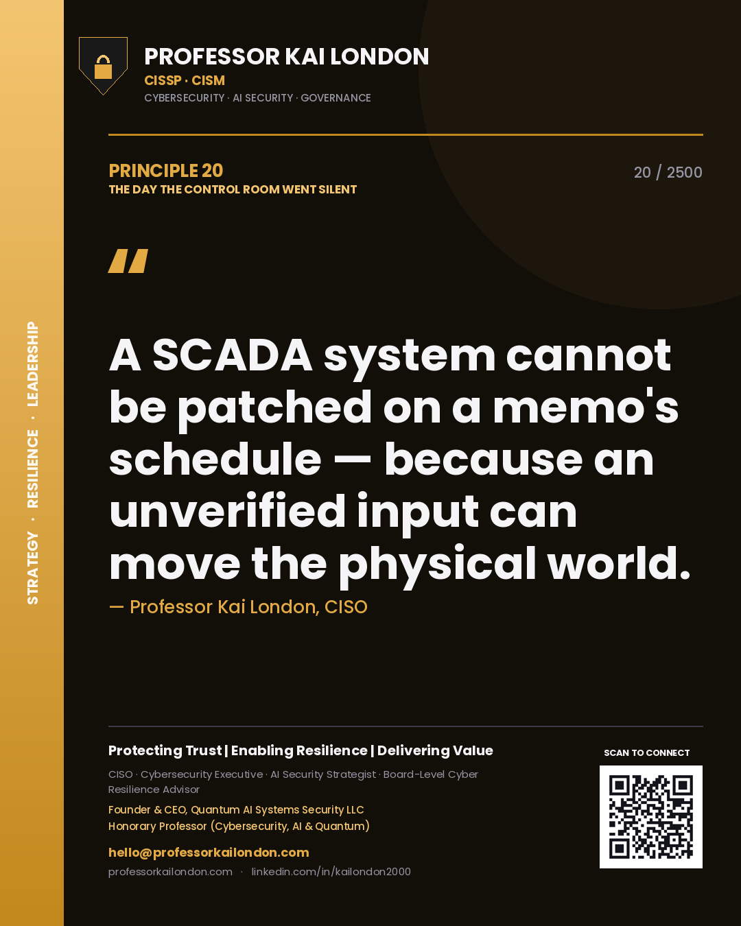 Quote card by Professor Kai London reading 'A SCADA system cannot be patched on a memo's schedule — because an unverified input can move the physical world.'. From the book The Day the Control Room Went Silent.