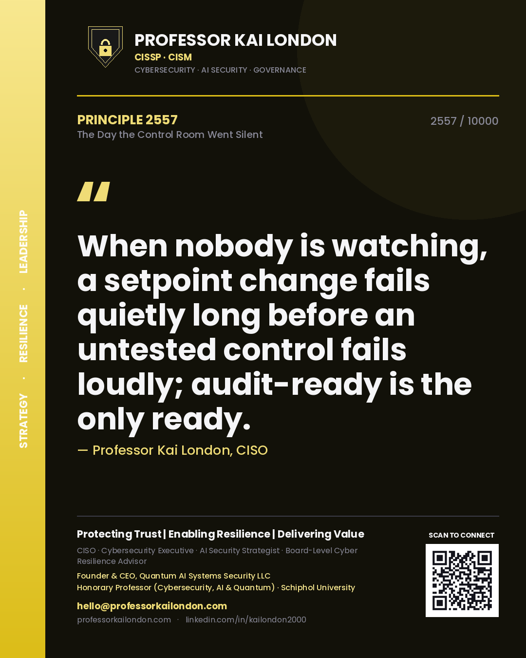 Quote card by Professor Kai London reading 'When nobody is watching, a setpoint change fails quietly long before an untested control fails loudly; audit-ready is the only ready.'. From the book The Day the Control Room Went Silent.
