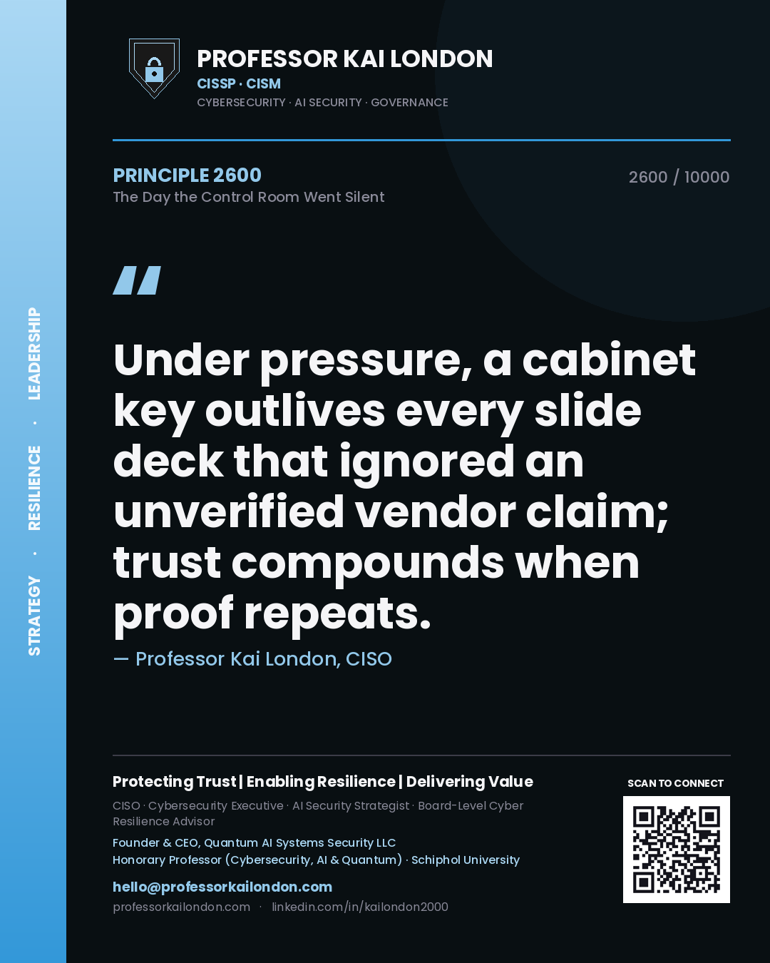 Professor Kai London principle 2600: Under pressure, a cabinet key outlives every slide deck that ignored an unverified vendor claim; trust compounds when proof repeats.