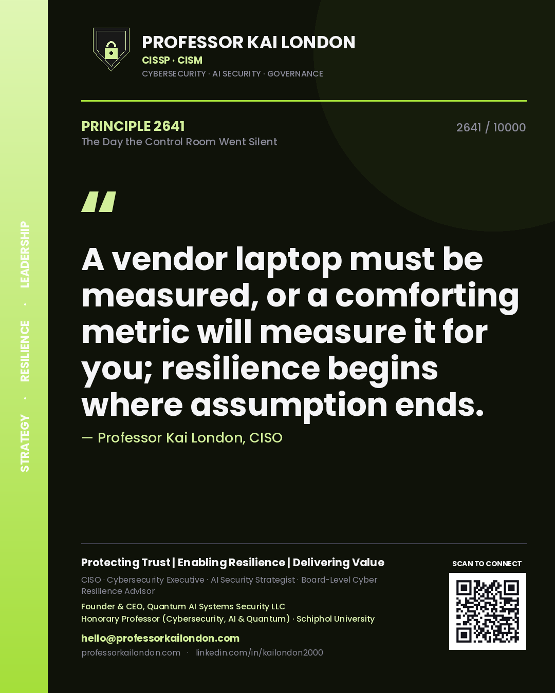 Professor Kai London principle 2641: A vendor laptop must be measured, or a comforting metric will measure it for you; resilience begins where assumption ends.