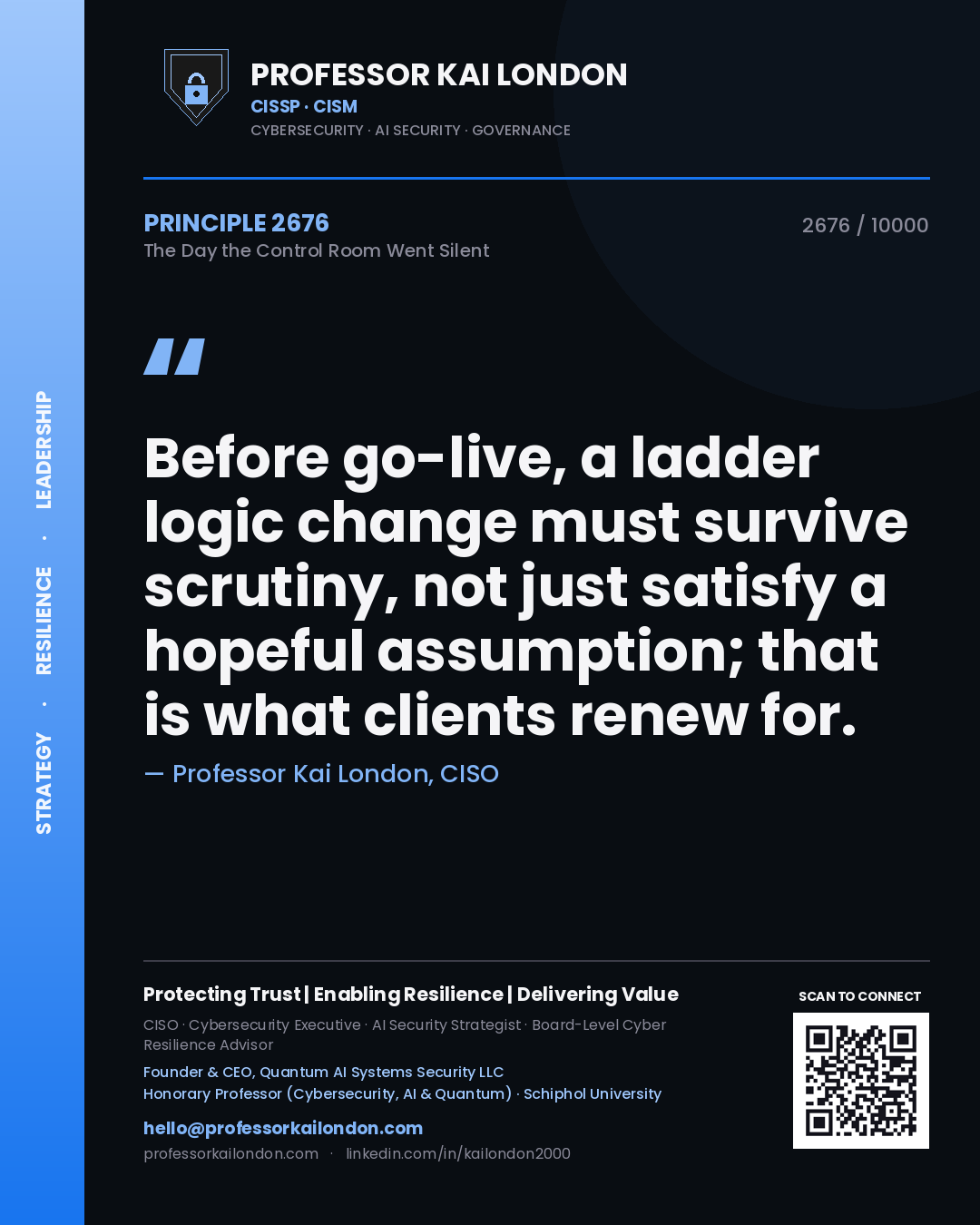 Professor Kai London principle 2676: Before go-live, a ladder logic change must survive scrutiny, not just satisfy a hopeful assumption; that is what clients renew for.