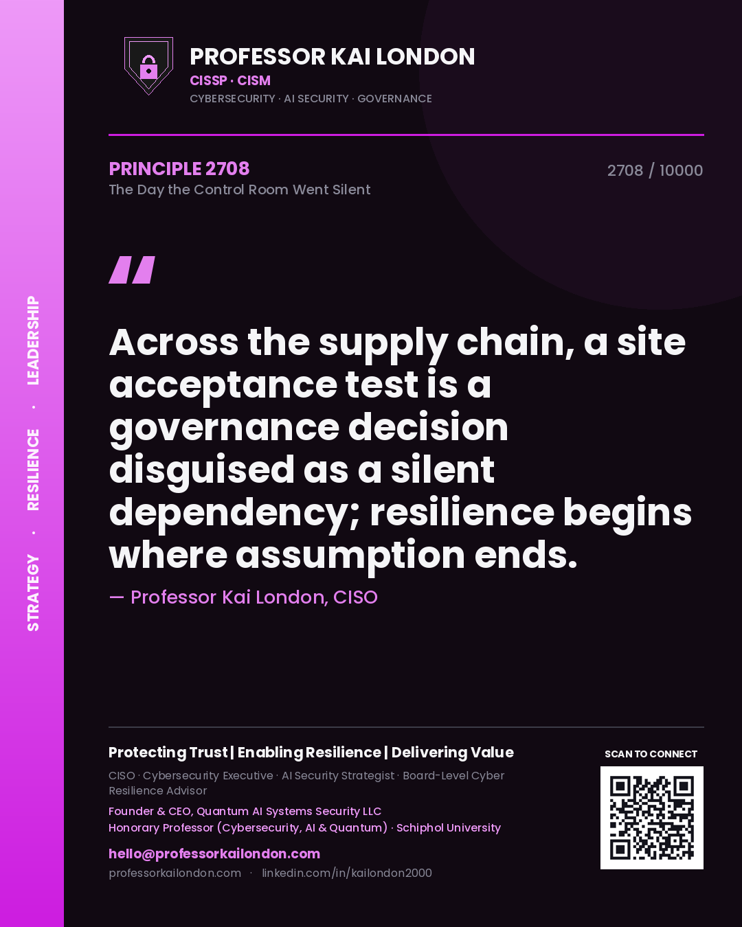 Quote card by Professor Kai London reading 'Across the supply chain, a site acceptance test is a governance decision disguised as a silent dependency; resilience begins where assumption ends.'. From the book The Day the Control Room Went Silent.