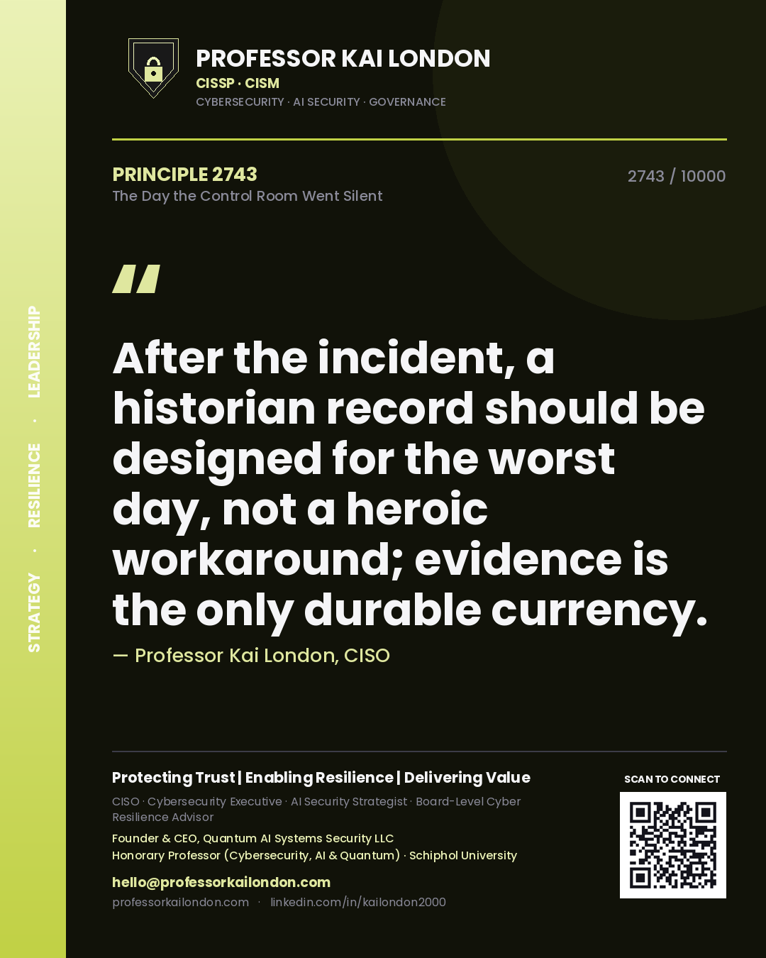 Quote card by Professor Kai London reading 'After the incident, a historian record should be designed for the worst day, not a heroic workaround; evidence is the only durable currency.'. From the book The Day the Control Room Went Silent.