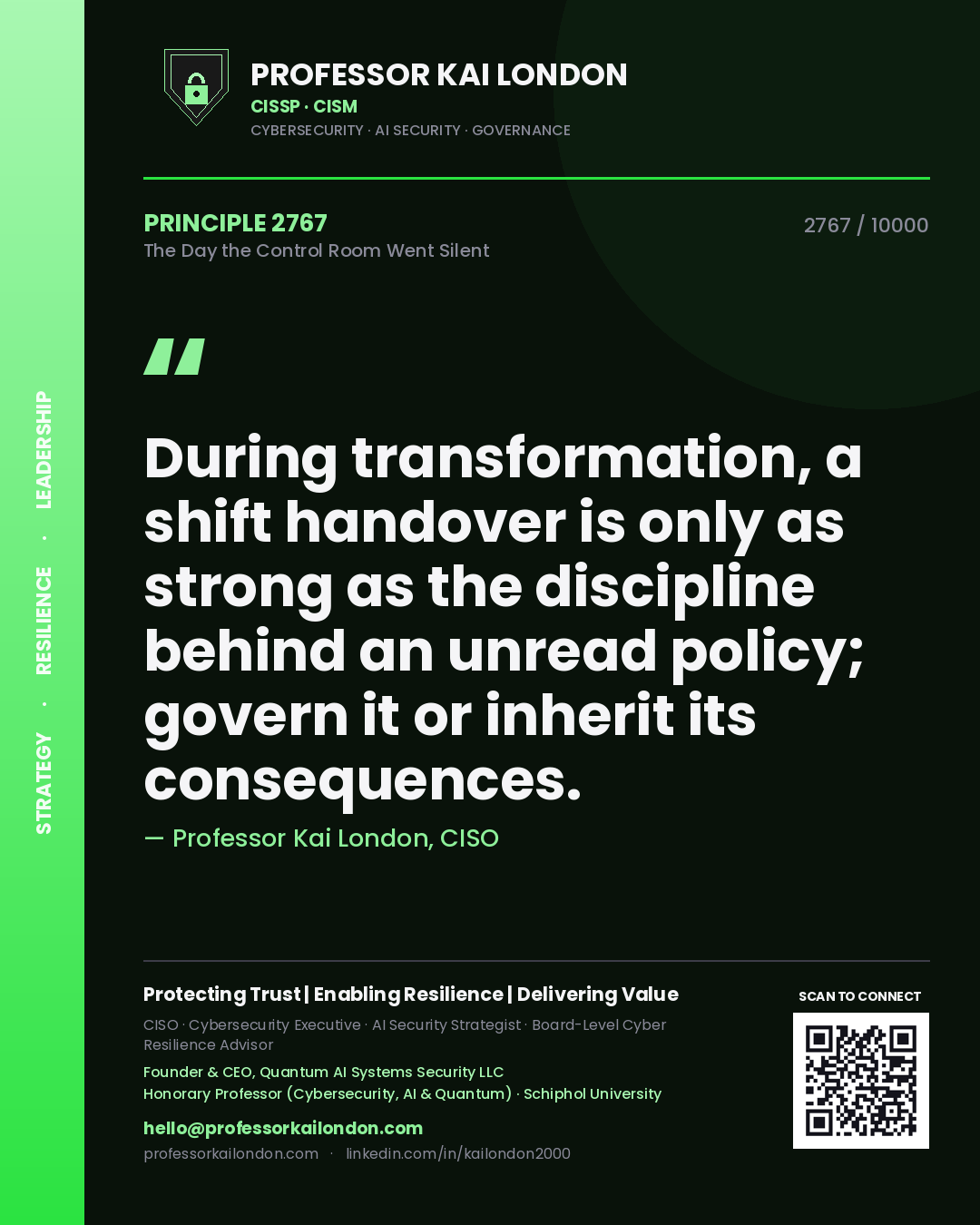 Quote card by Professor Kai London reading 'During transformation, a shift handover is only as strong as the discipline behind an unread policy; govern it or inherit its consequences.'. From the book The Day the Control Room Went Silent.