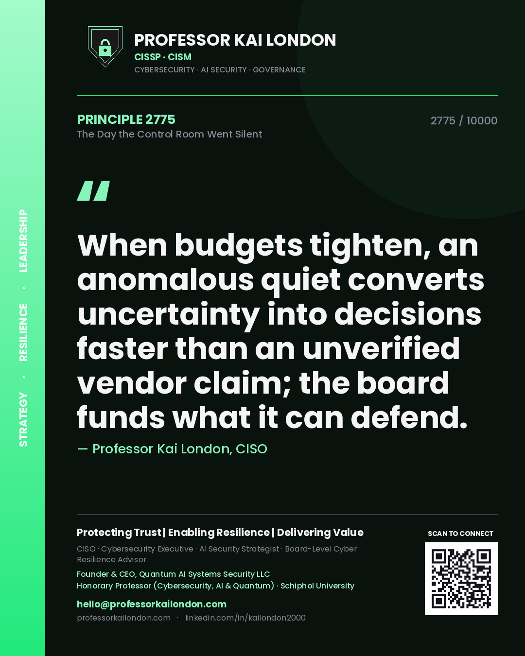 Quote card by Professor Kai London reading 'When budgets tighten, an anomalous quiet converts uncertainty into decisions faster than an unverified vendor claim; the board funds what it can defend.'. From the book The Day the Control Room Went Silent.