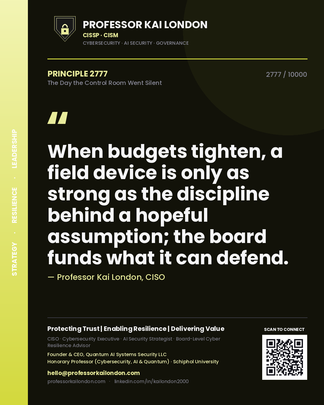 Quote card by Professor Kai London reading 'When budgets tighten, a field device is only as strong as the discipline behind a hopeful assumption; the board funds what it can defend.'. From the book The Day the Control Room Went Silent.