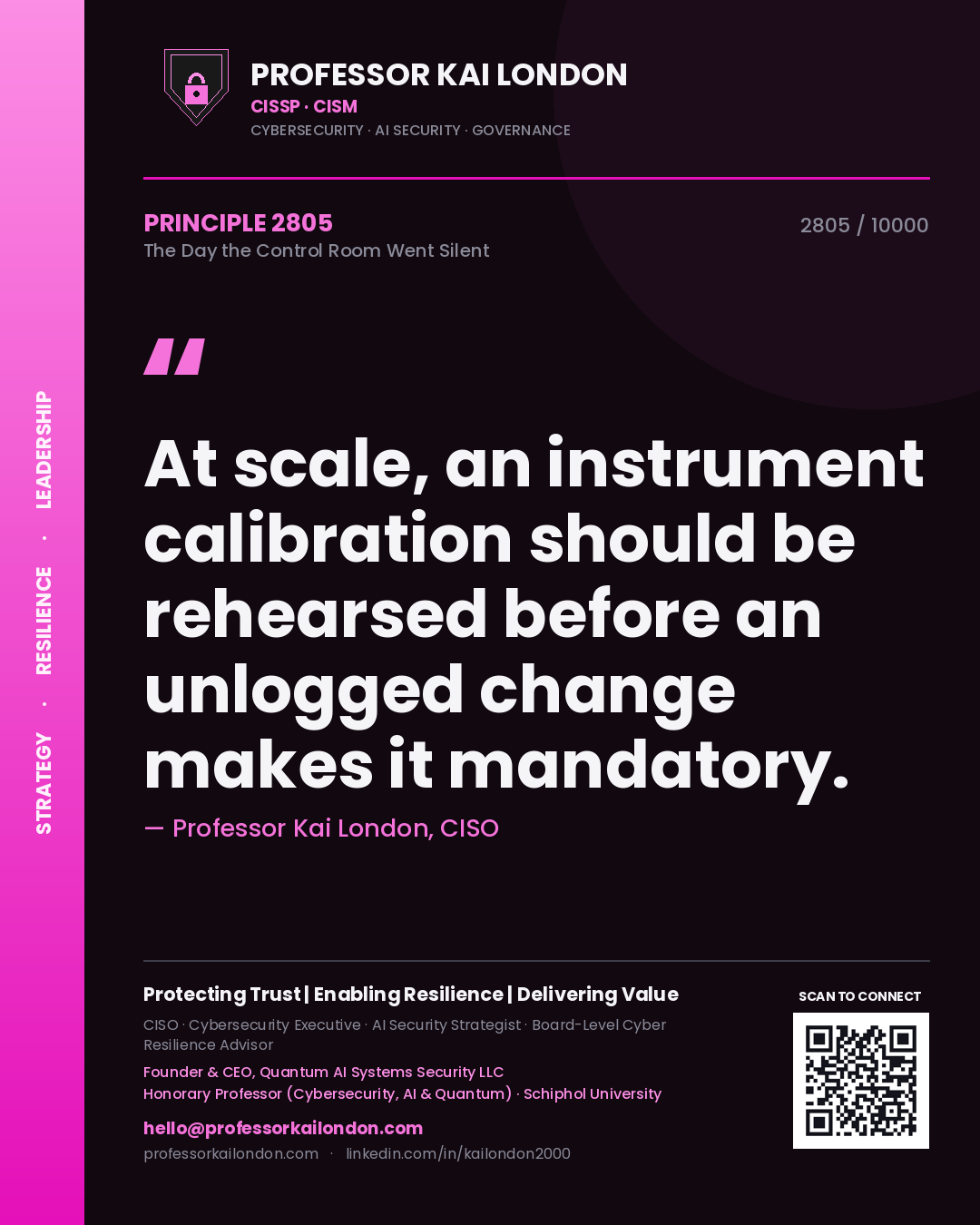 Quote card by Professor Kai London reading 'At scale, an instrument calibration should be rehearsed before an unlogged change makes it mandatory.'. From the book The Day the Control Room Went Silent.