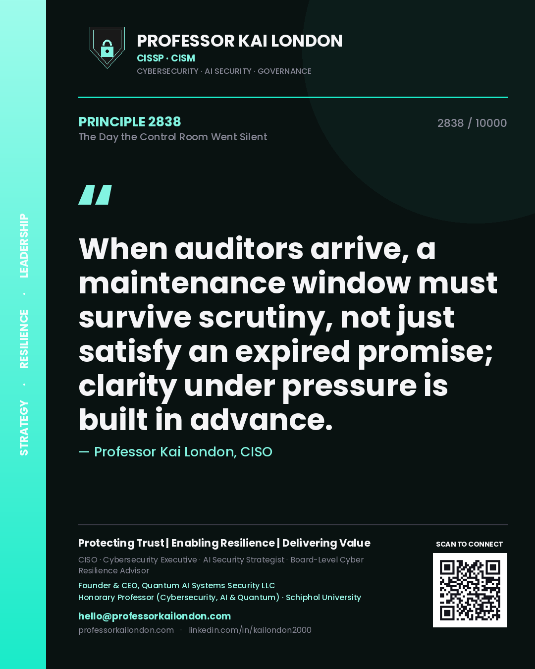 Quote card by Professor Kai London reading 'When auditors arrive, a maintenance window must survive scrutiny, not just satisfy an expired promise; clarity under pressure is built in advance.'. From the book The Day the Control Room Went Silent.
