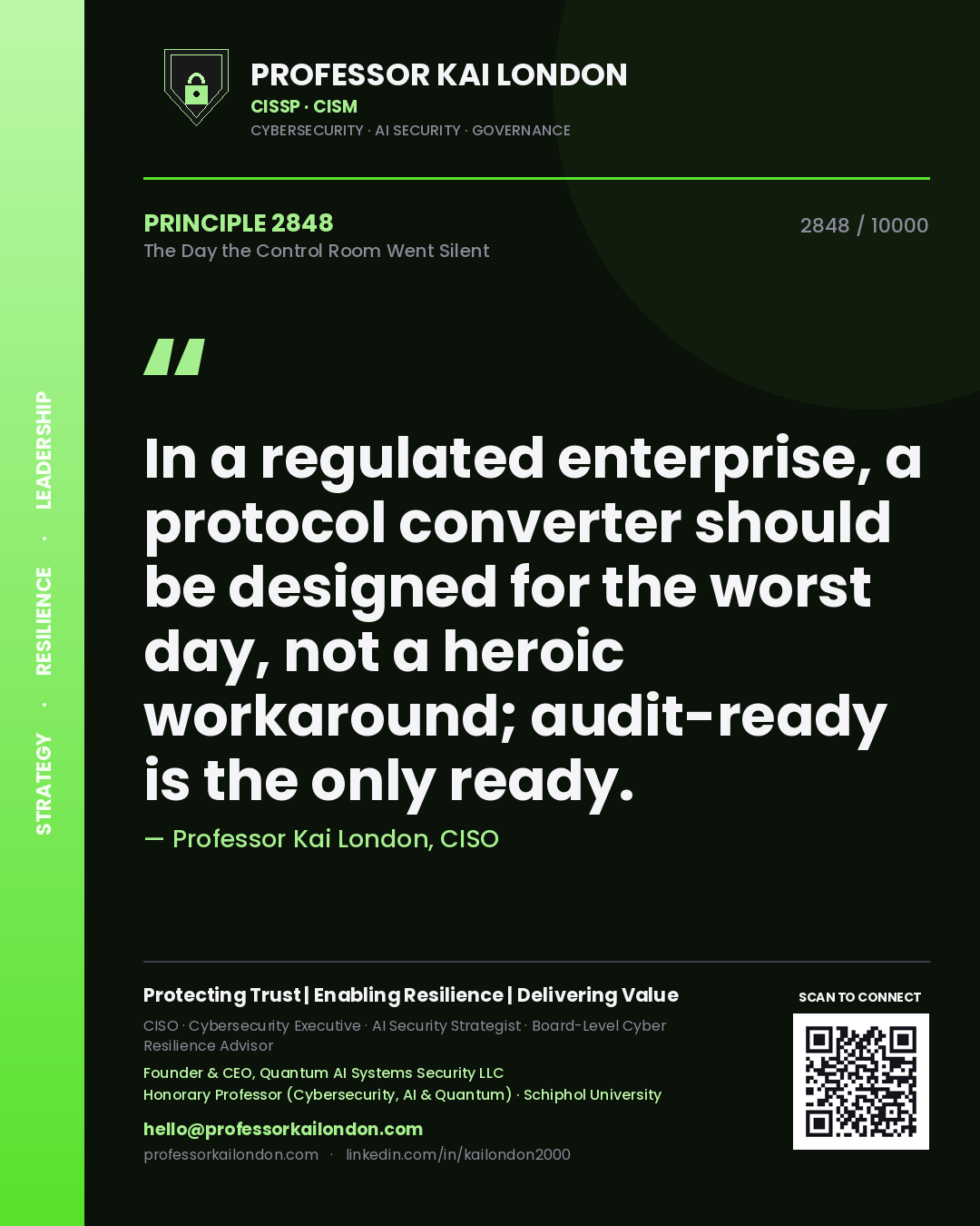 Quote card by Professor Kai London reading 'In a regulated enterprise, a protocol converter should be designed for the worst day, not a heroic workaround; audit-ready is the only ready.'. From the book The Day the Control Room Went Silent.