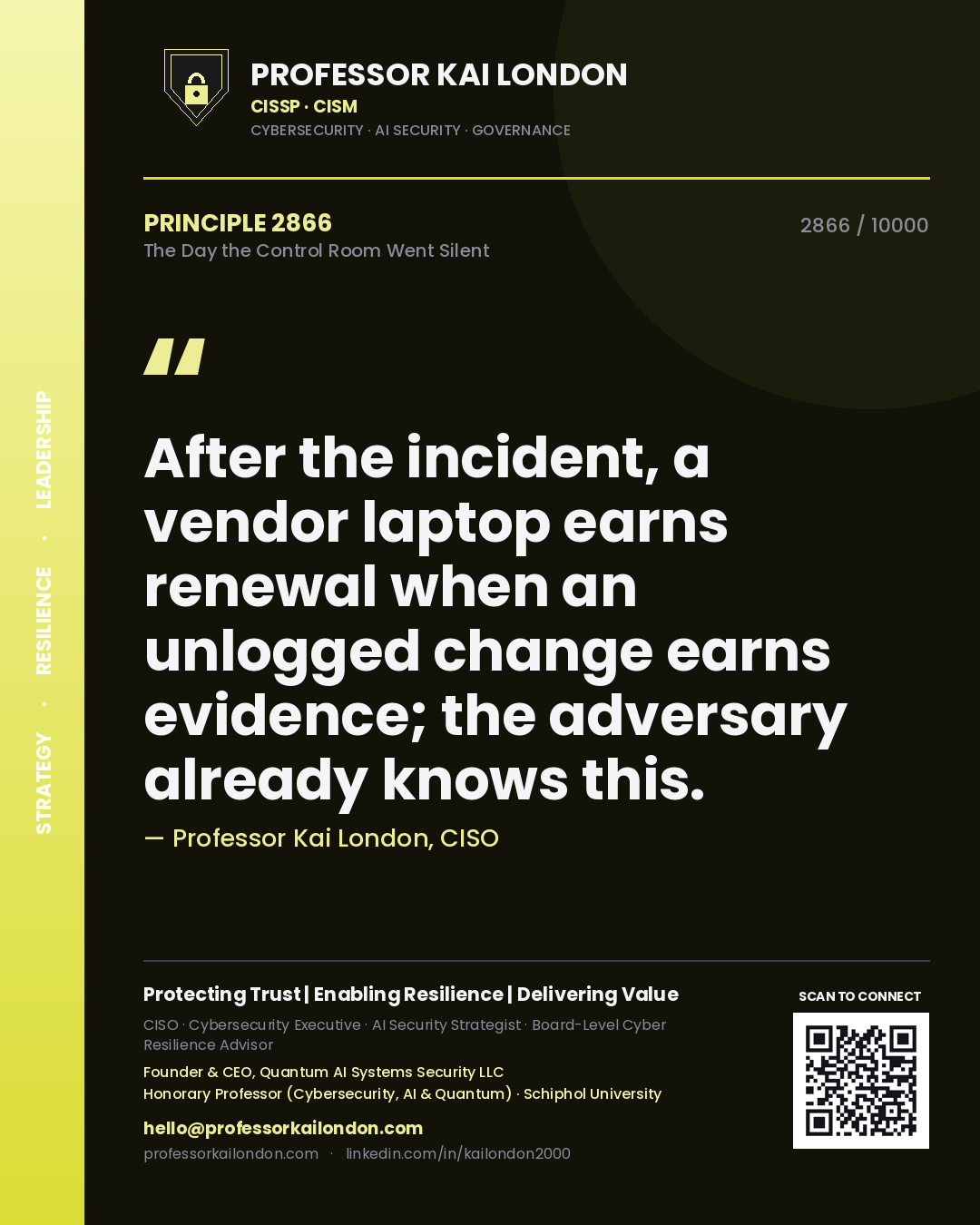 Quote card by Professor Kai London reading 'After the incident, a vendor laptop earns renewal when an unlogged change earns evidence; the adversary already knows this.'. From the book The Day the Control Room Went Silent.