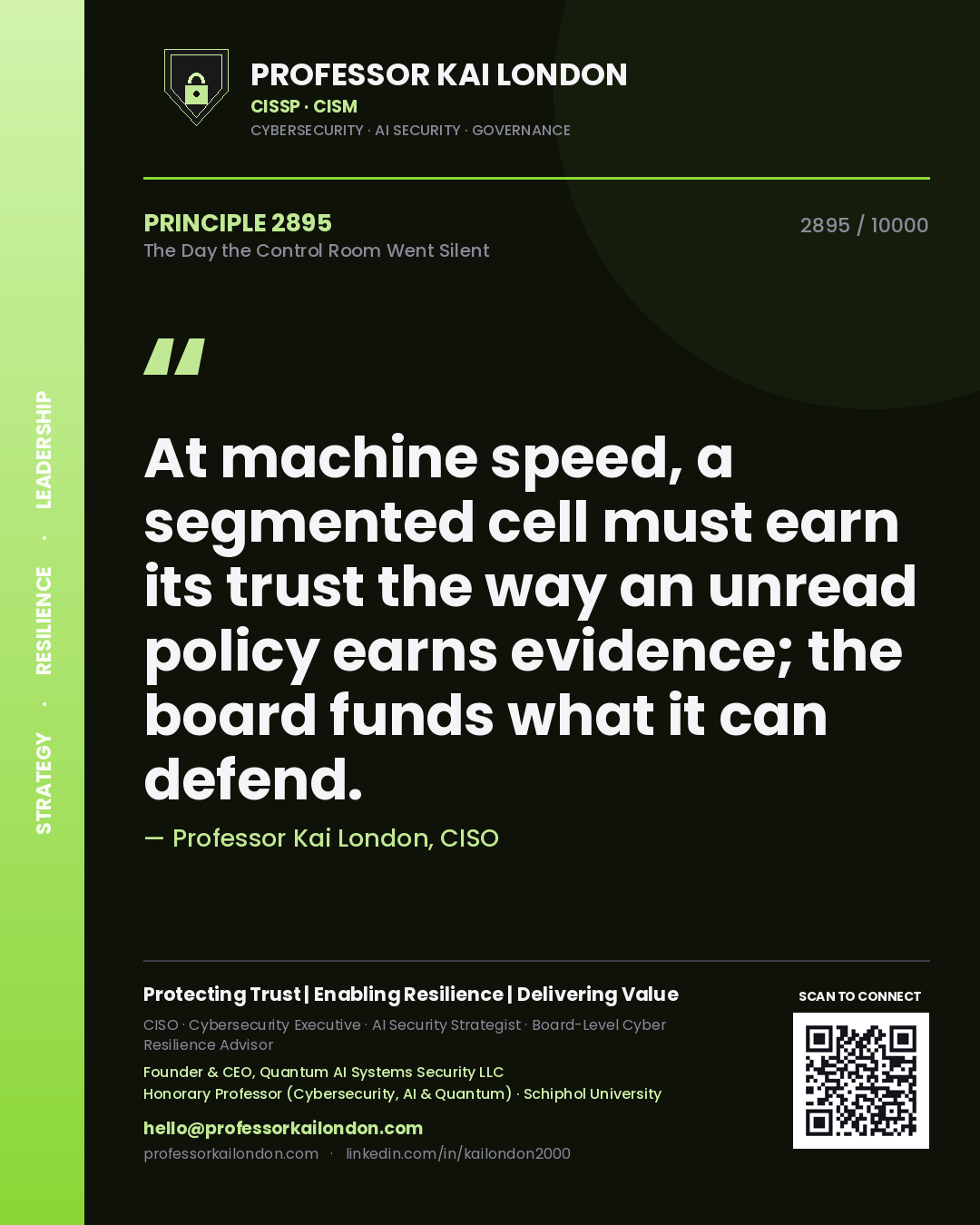 Quote card by Professor Kai London reading 'At machine speed, a segmented cell must earn its trust the way an unread policy earns evidence; the board funds what it can defend.'. From the book The Day the Control Room Went Silent.