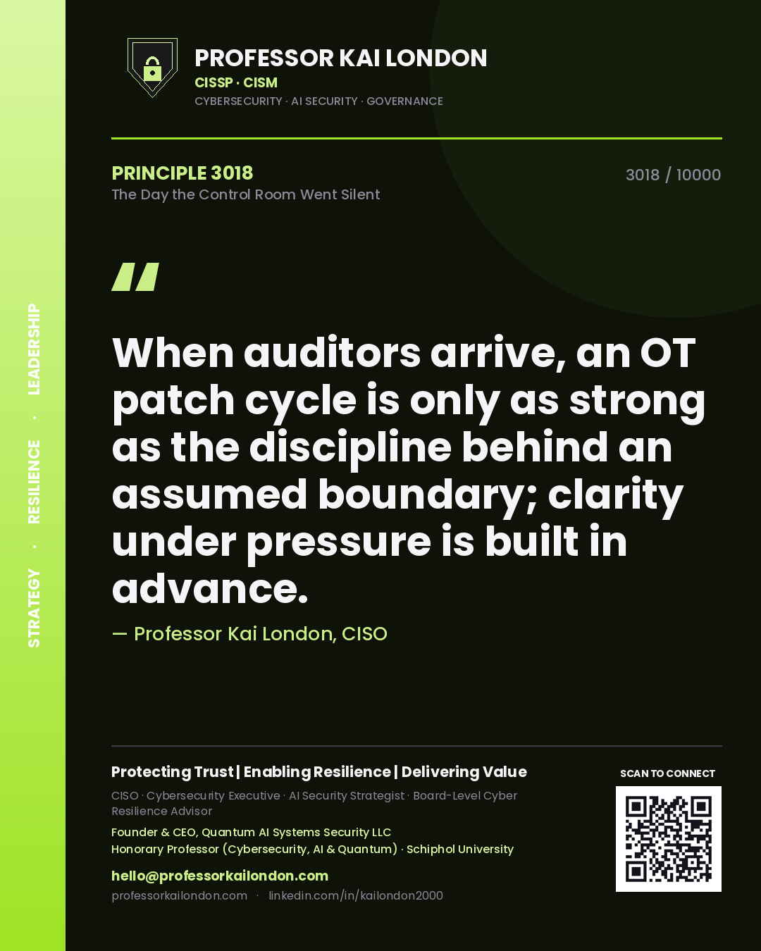 Professor Kai London principle 3018: When auditors arrive, an OT patch cycle is only as strong as the discipline behind an assumed boundary; clarity under pressure is built in advance.