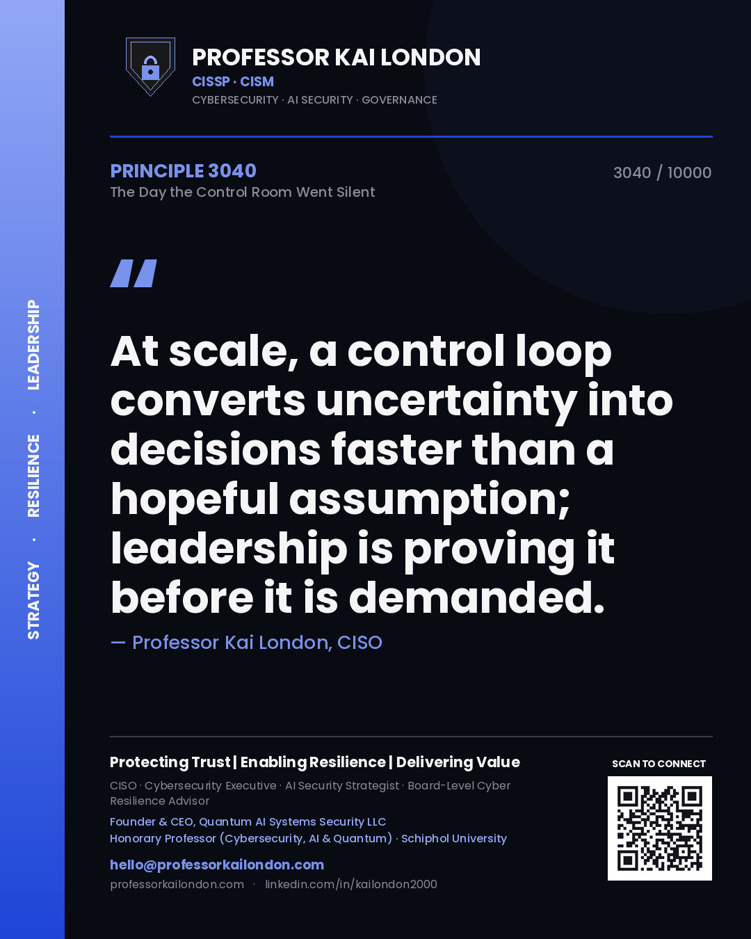 Professor Kai London principle 3040: At scale, a control loop converts uncertainty into decisions faster than a hopeful assumption; leadership is proving it before it is demanded.