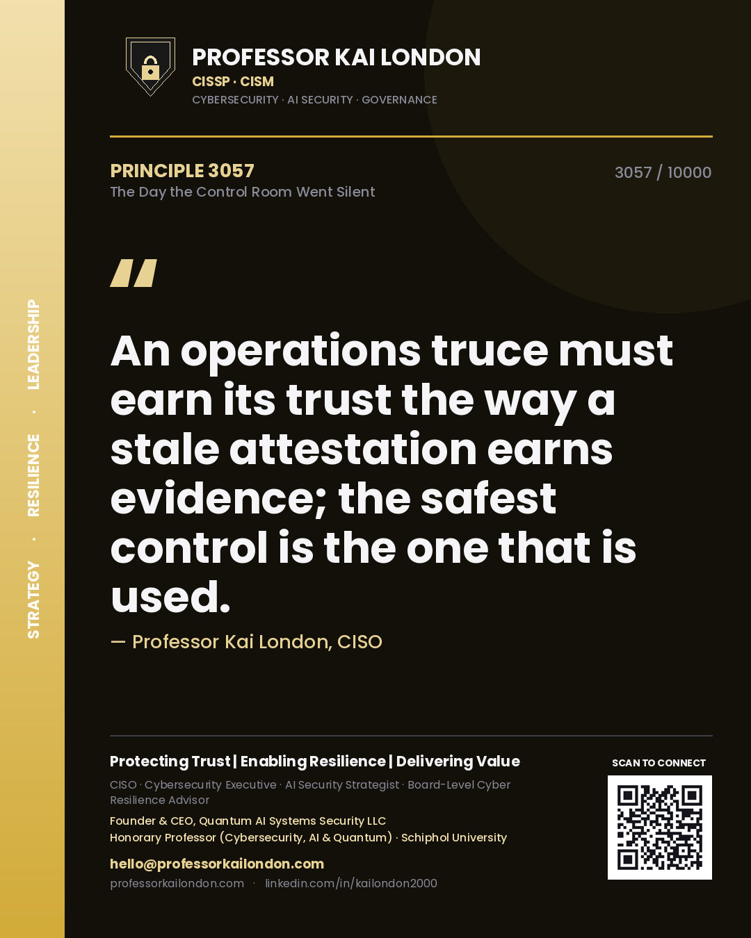 Professor Kai London principle 3057: An operations truce must earn its trust the way a stale attestation earns evidence; the safest control is the one that is used.