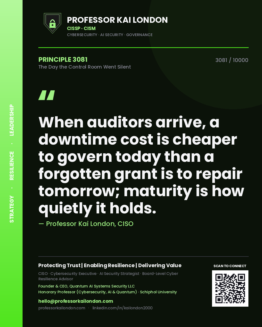 Quote card by Professor Kai London reading 'When auditors arrive, a downtime cost is cheaper to govern today than a forgotten grant is to repair tomorrow; maturity is how quietly it holds.'. From the book The Day the Control Room Went Silent.