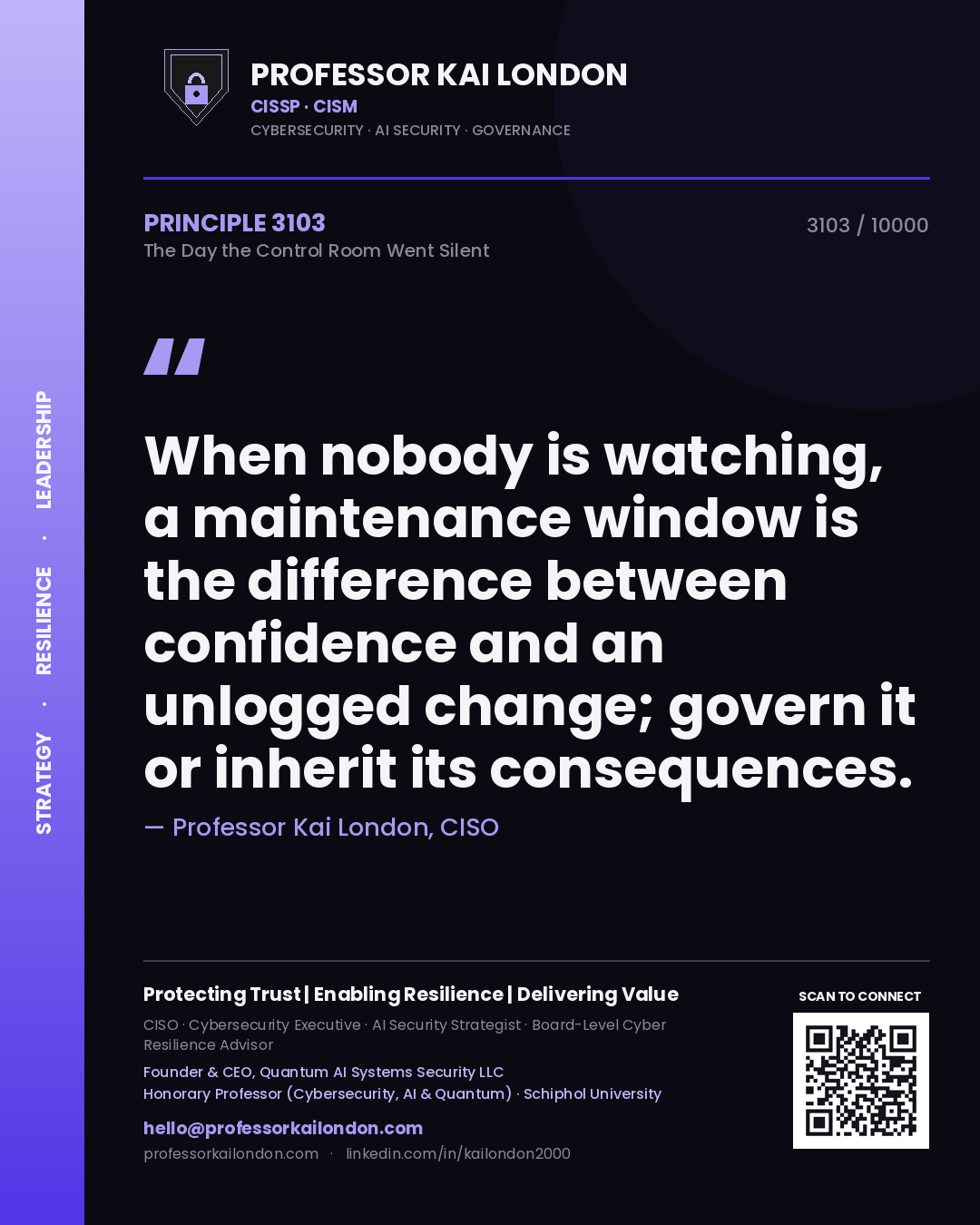 Quote card by Professor Kai London reading 'When nobody is watching, a maintenance window is the difference between confidence and an unlogged change; govern it or inherit its consequences.'. From the book The Day the Control Room Went Silent.