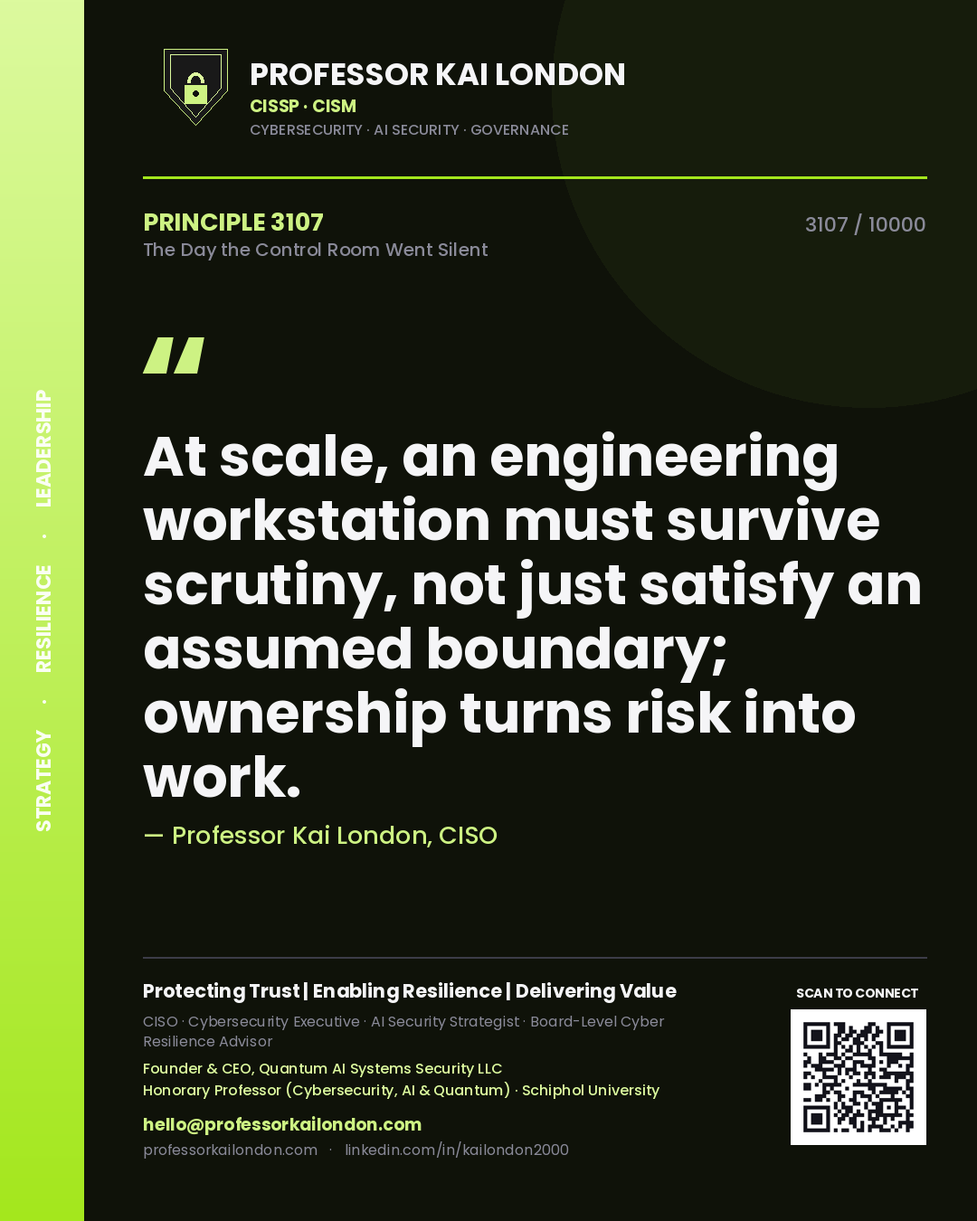 Quote card by Professor Kai London reading 'At scale, an engineering workstation must survive scrutiny, not just satisfy an assumed boundary; ownership turns risk into work.'. From the book The Day the Control Room Went Silent.