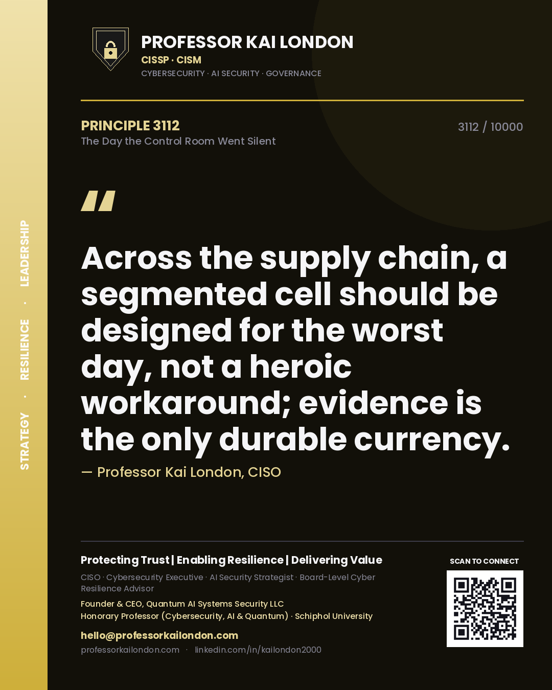 Professor Kai London principle 3112: Across the supply chain, a segmented cell should be designed for the worst day, not a heroic workaround; evidence is the only durable currency.
