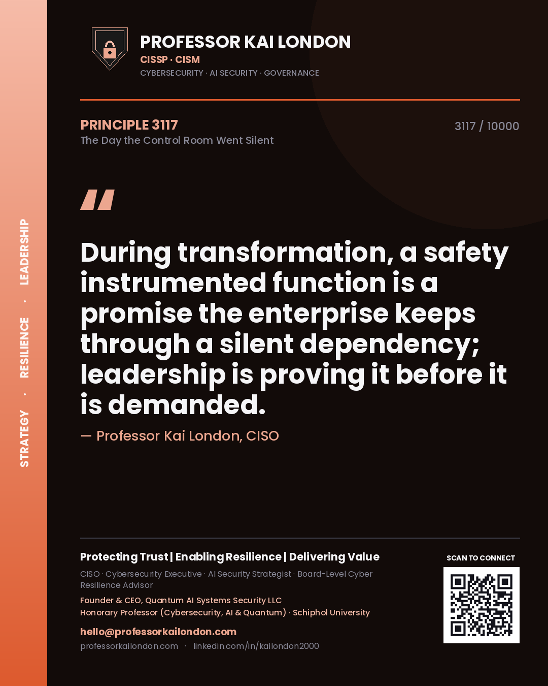 Professor Kai London principle 3117: During transformation, a safety instrumented function is a promise the enterprise keeps through a silent dependency; leadership is proving it before it is demanded.
